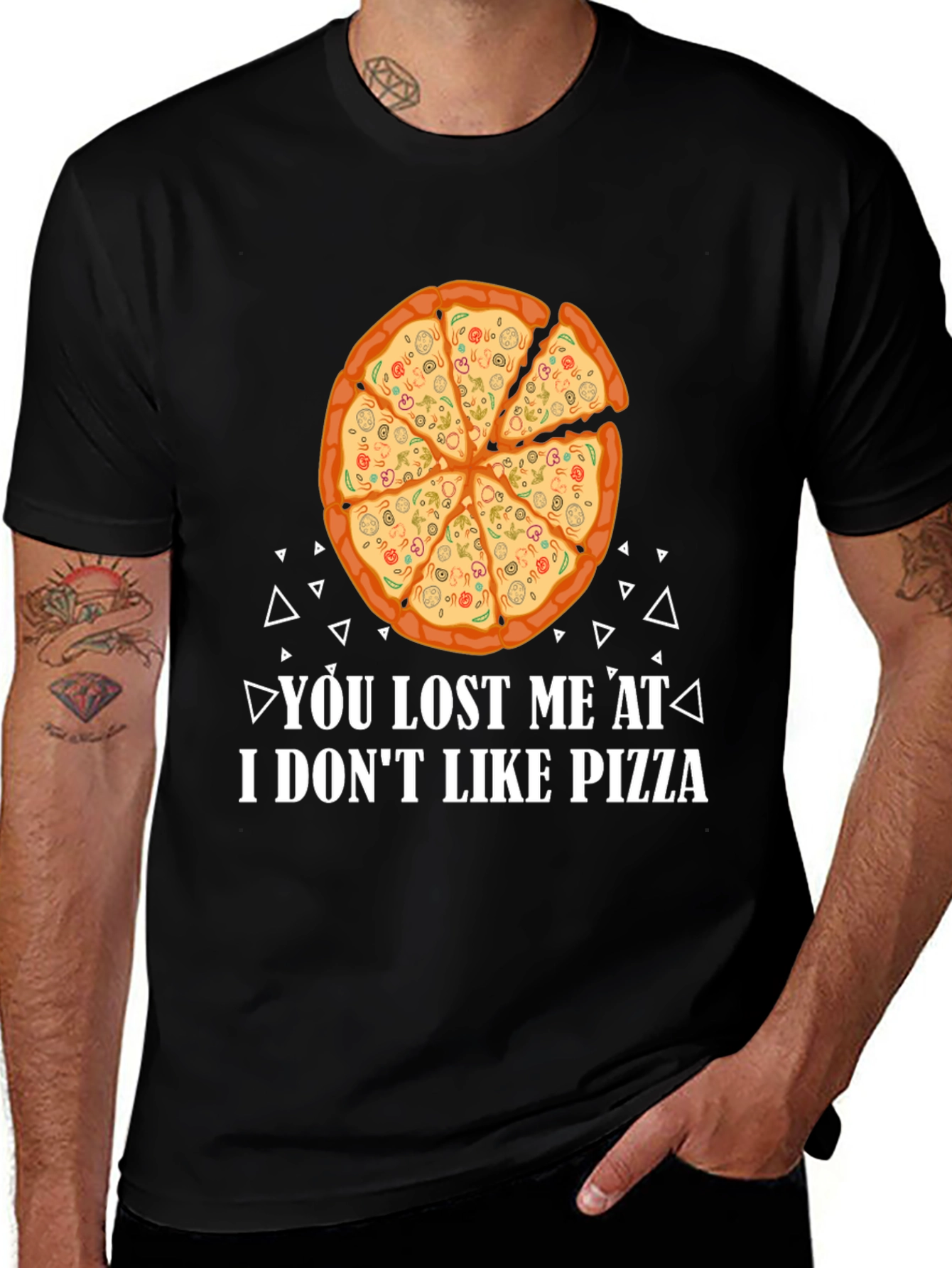 Variant 30 of Pizza Lover T-Shirt: You Lost Me at I Don't Like Pizza