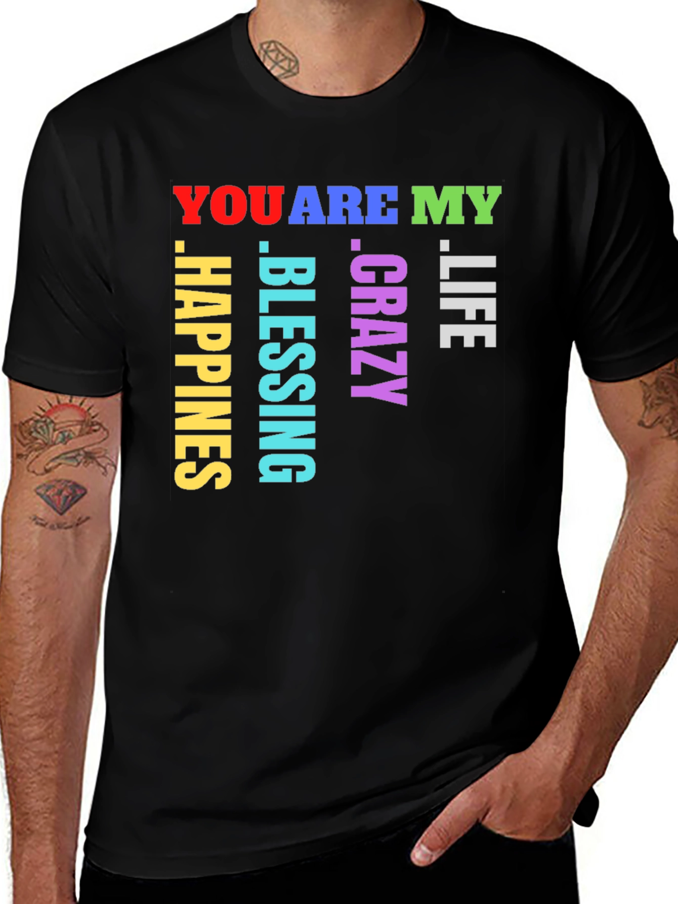 Variant 26 of You Are My Life, Crazy, Blessing, Happiness T-Shirt