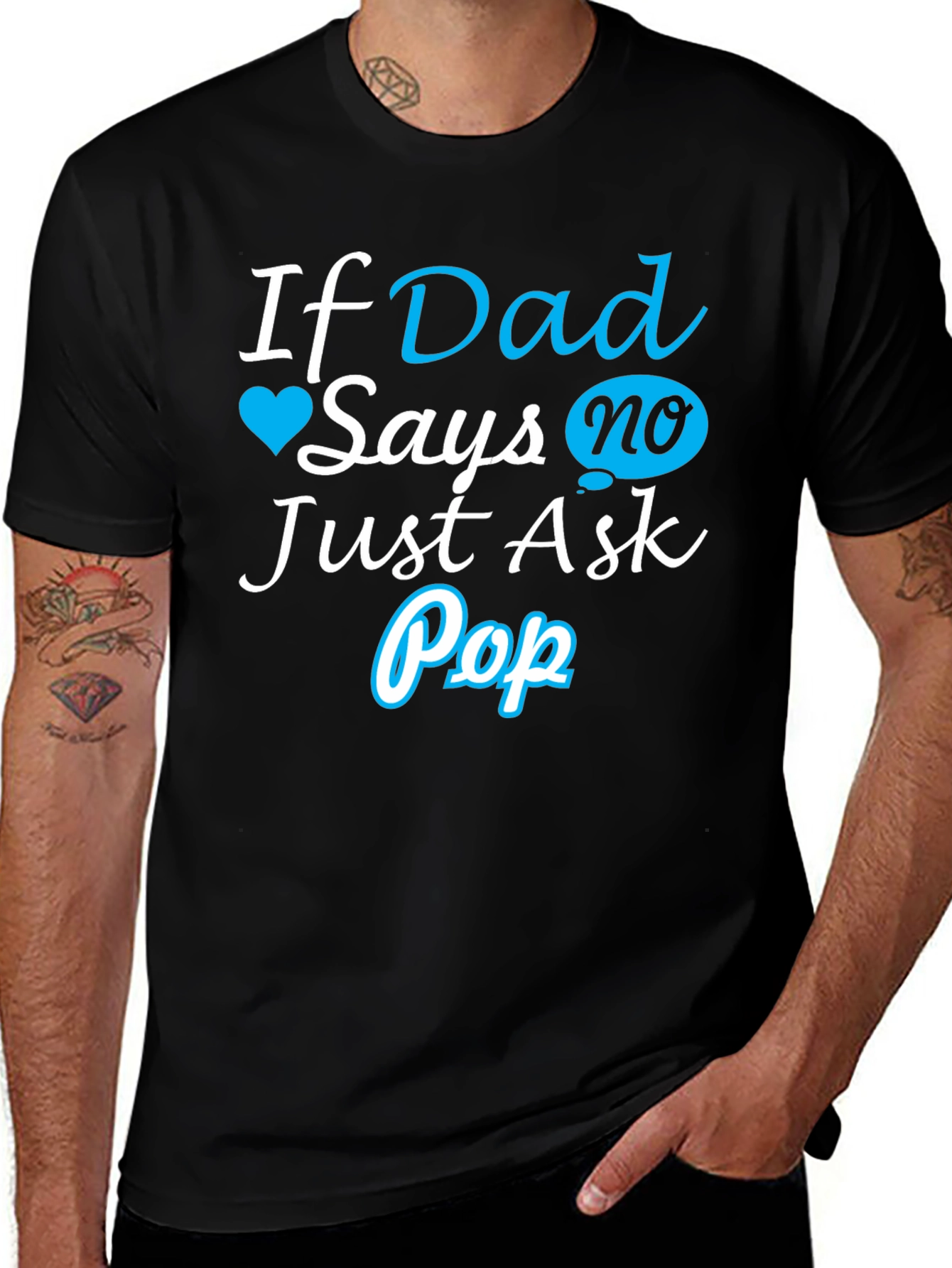 Variant 25 of If Dad Says No, Ask Pop T-Shirt