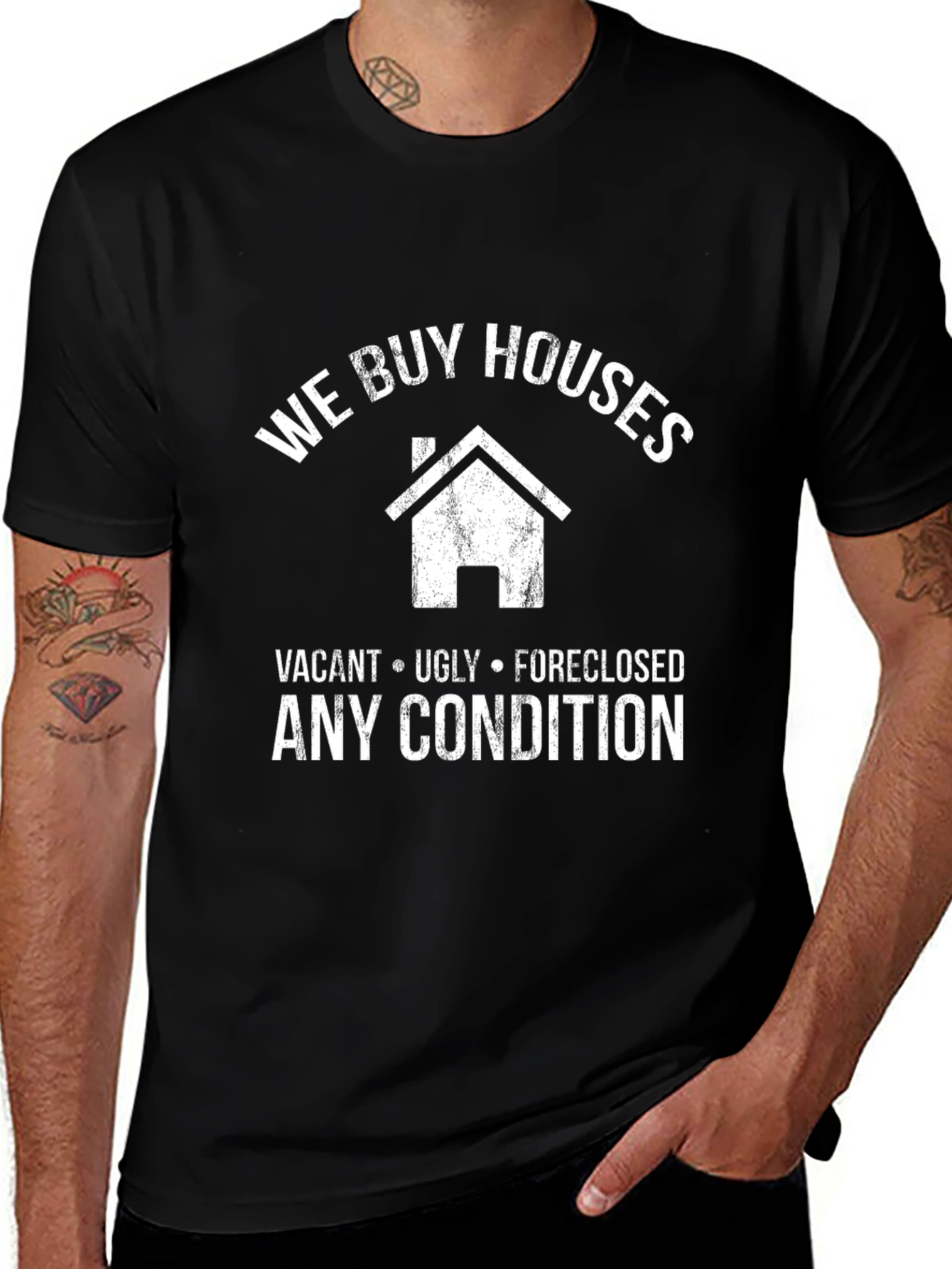 Variant 26 of We Buy Houses T-Shirt - Vacant, Ugly, Foreclosed Any Condition