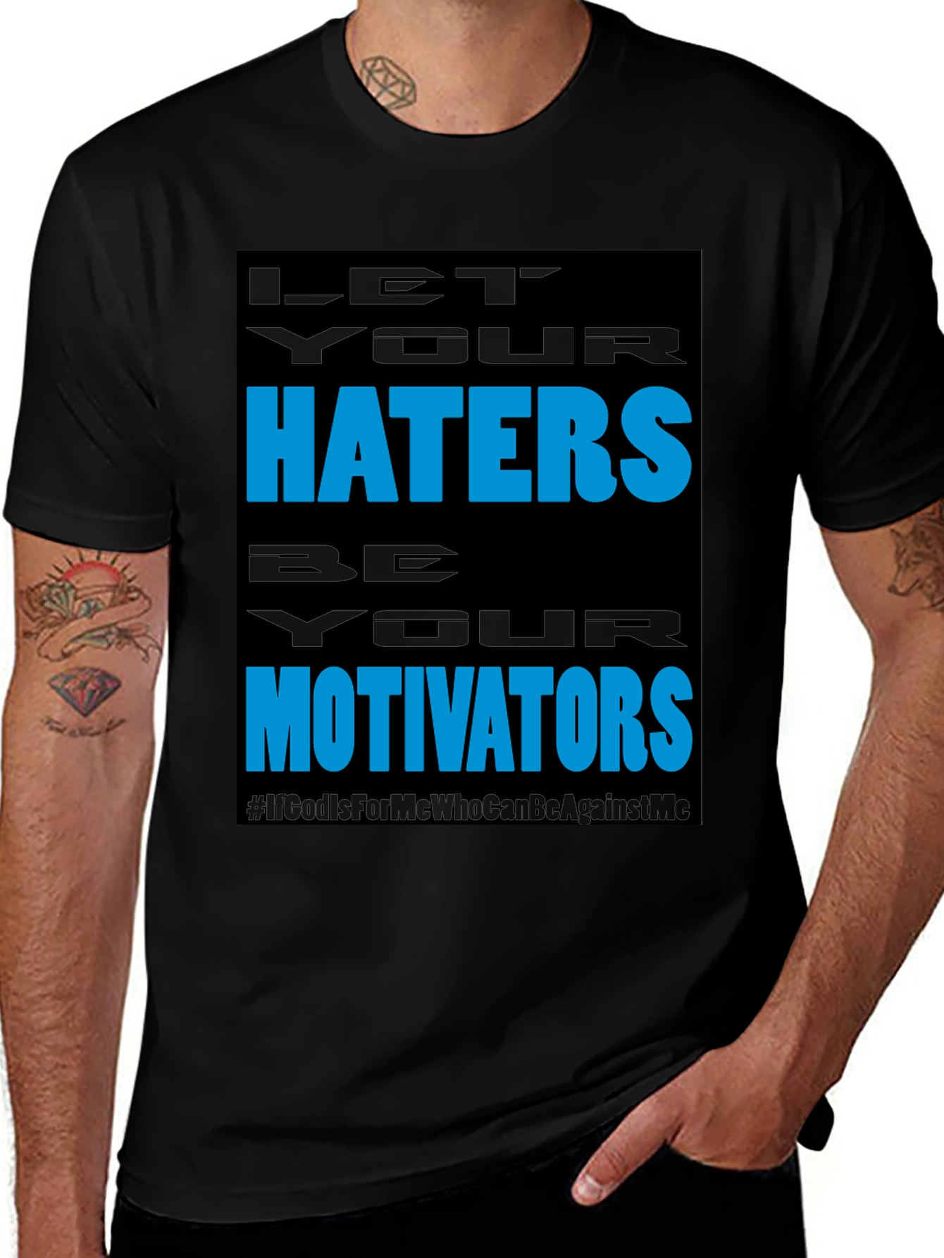 Variant 11 of Motivational Graphic Tee: Let Your Haters Be Your Motivators