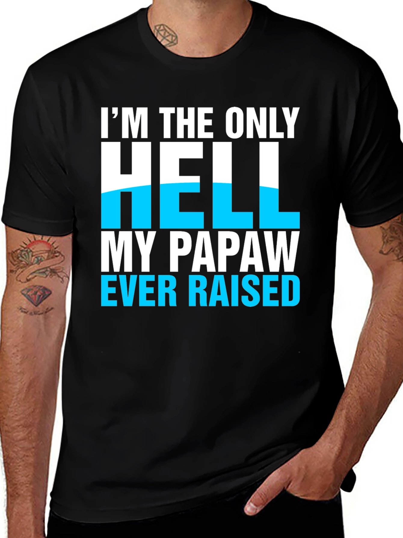Variant 11 of I'm The Only Hell My Papaw Ever Raised T-Shirt