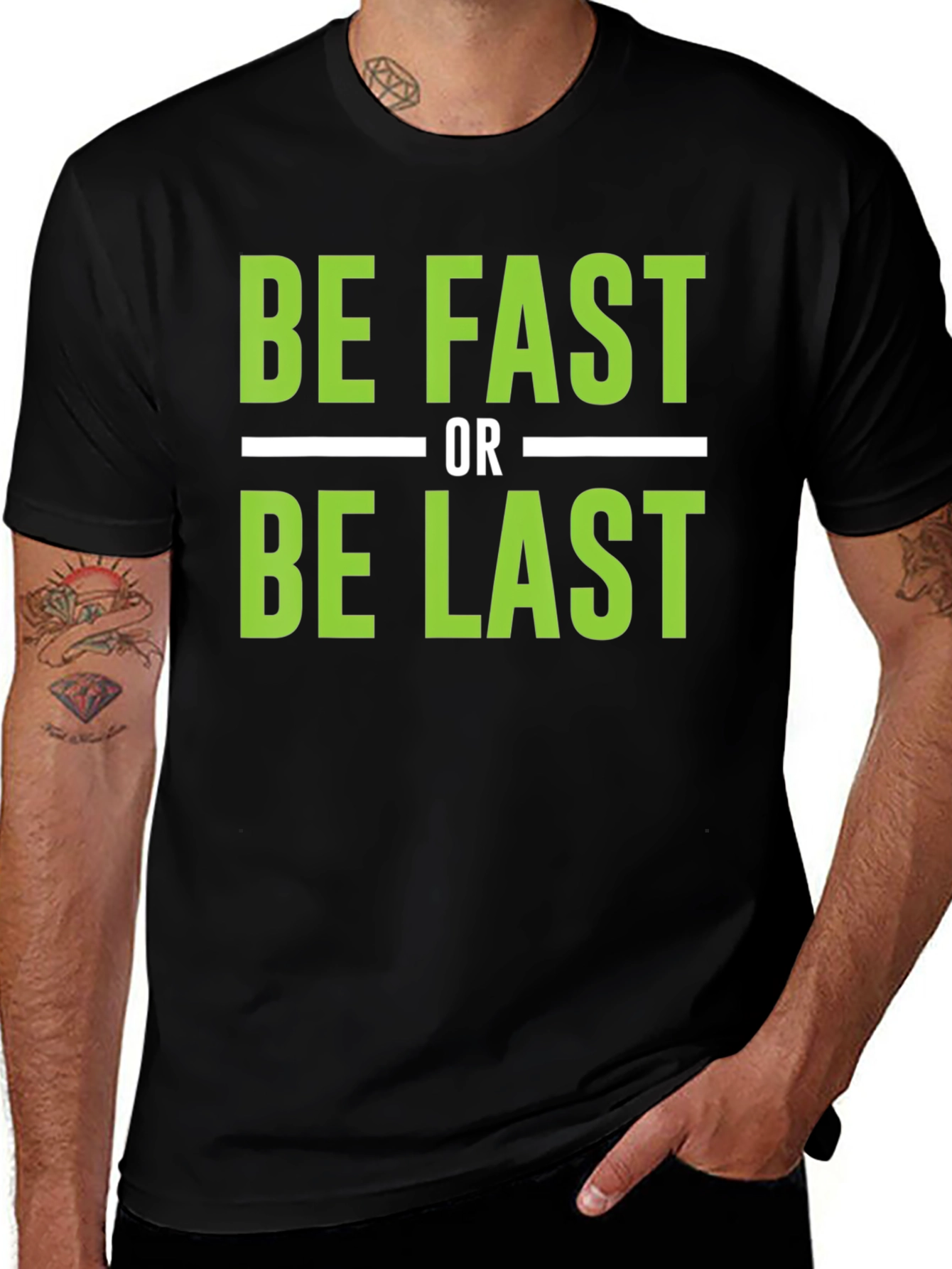 Variant 20 of Be Fast or Be Last Graphic T-Shirt