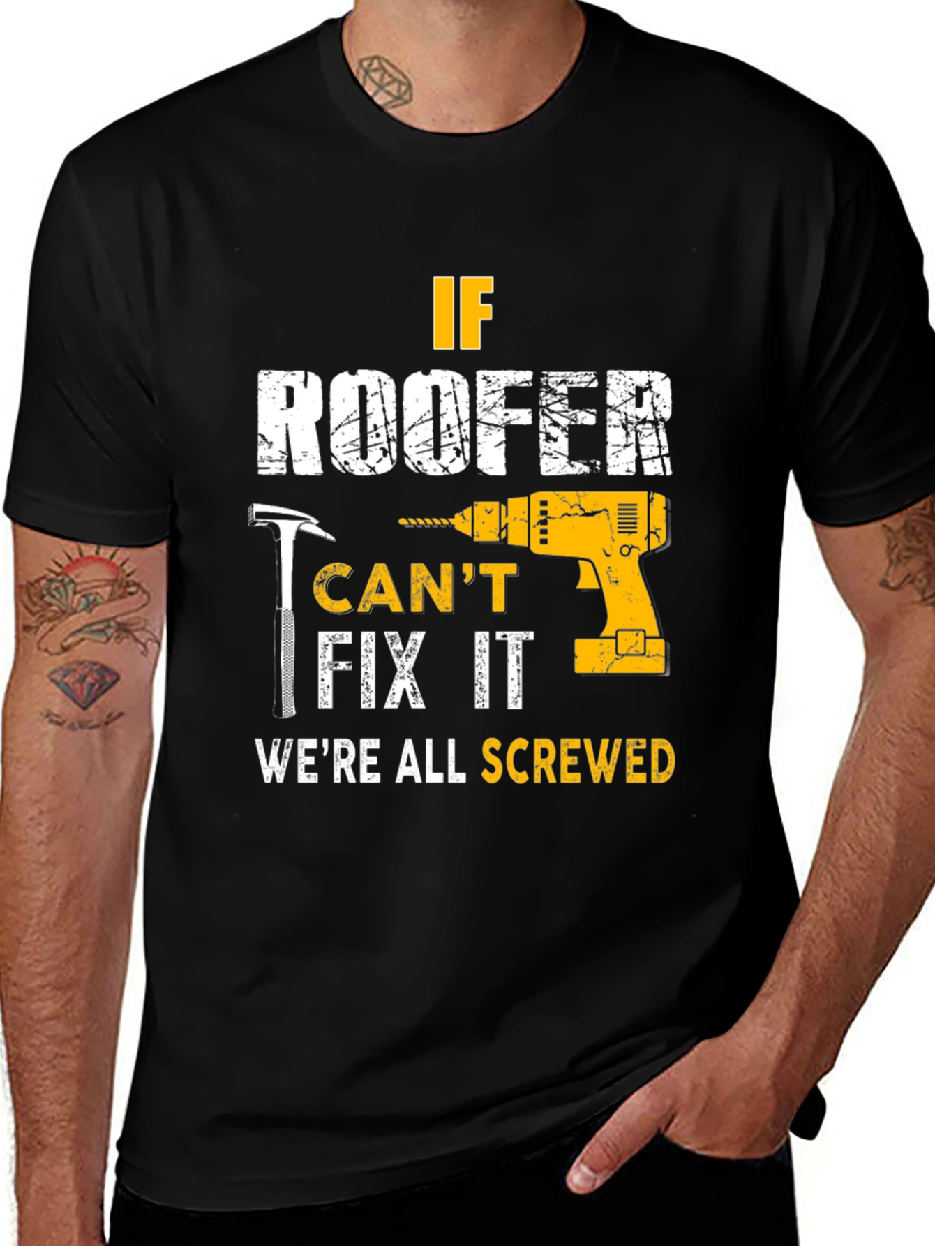 Variant 16 of If Roofer Can't Fix It We're All Screwed T-Shirt