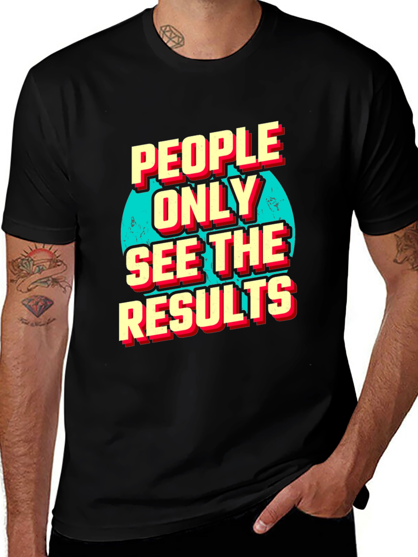 Variant 11 of People Only See the Results Graphic Tee