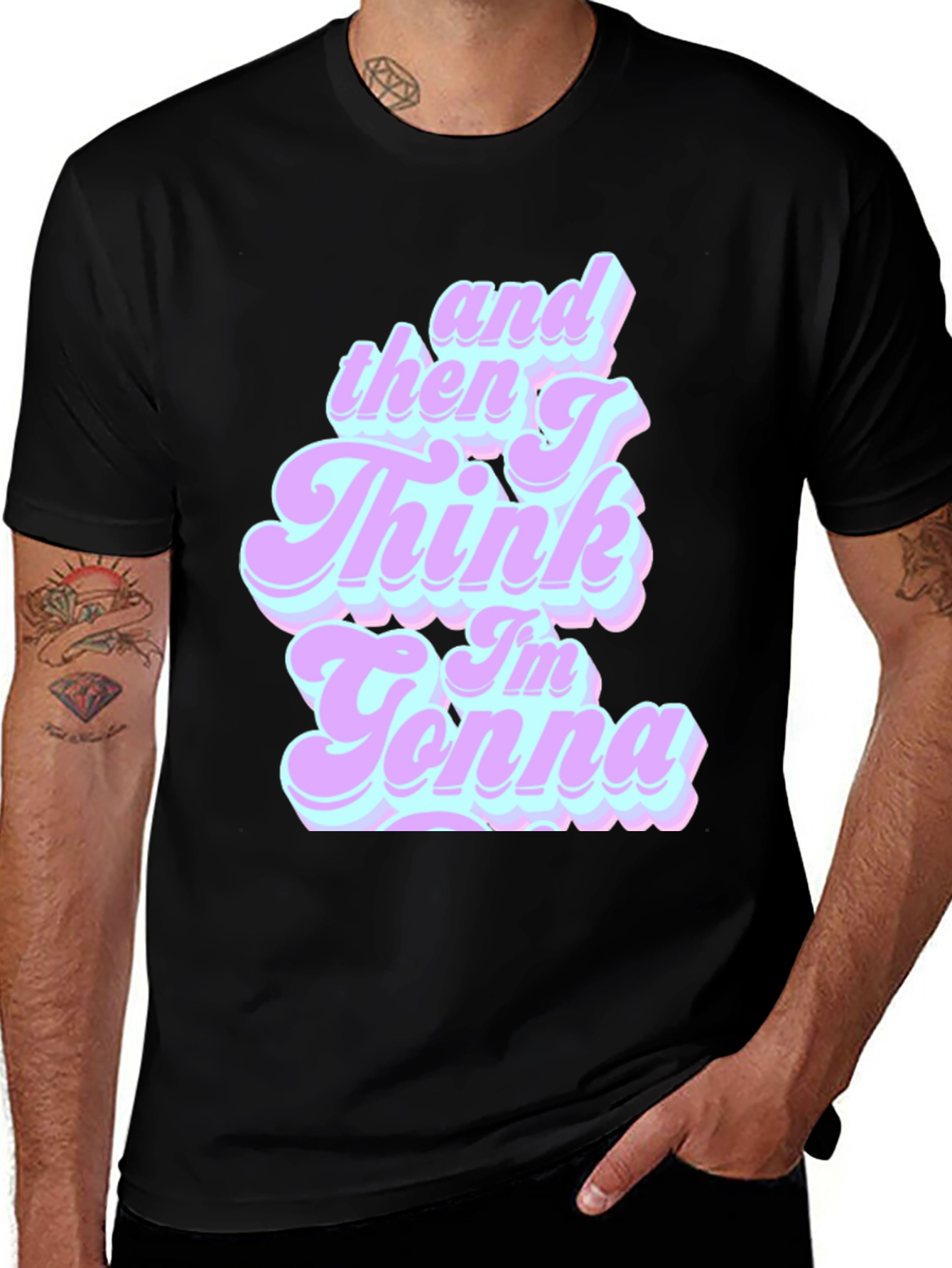 Variant 16 of Retro "And Then I Think I'm Gonna" T-Shirt