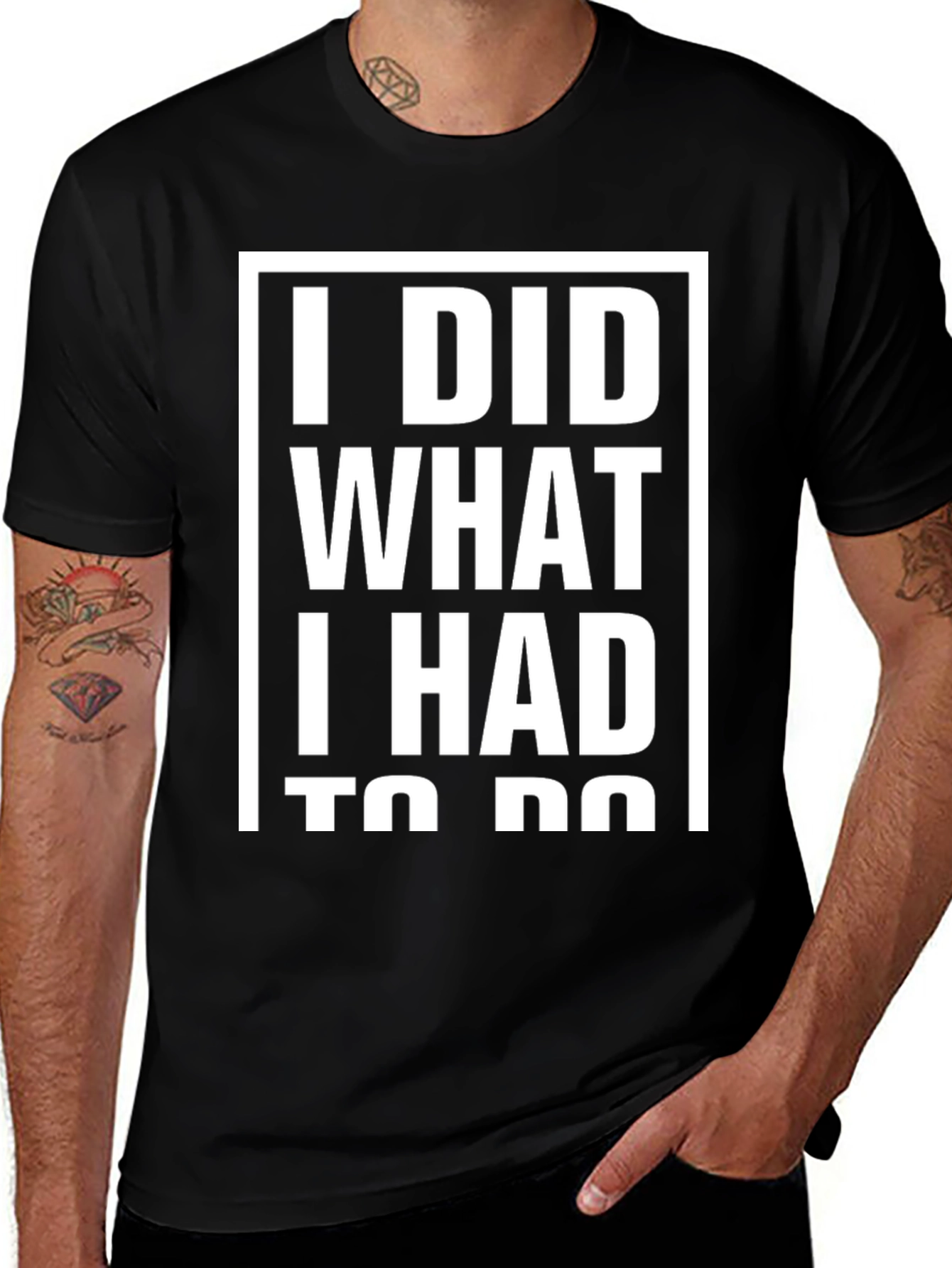 Variant 5 of I Did What I Had To Do Graphic Tee