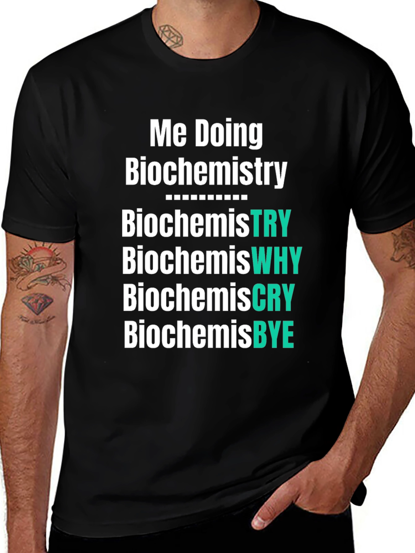 Biochemistry Humor Graphic T-Shirt: Try Why Cry Bye