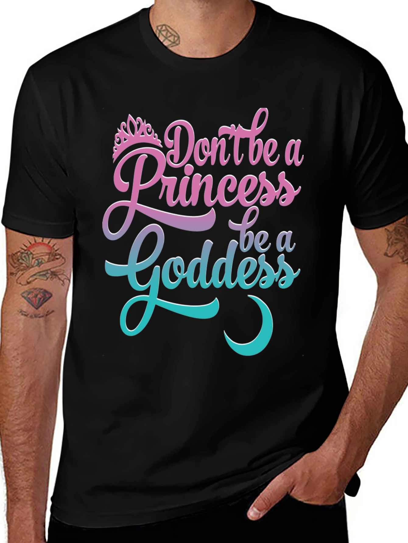 Variant 17 of Don't Be A Princess Be A Goddess T-Shirt