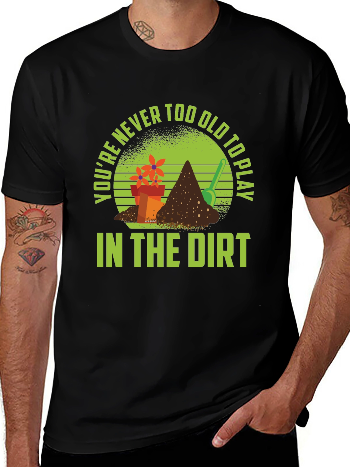Variant 18 of Gardening T-Shirt: Never Too Old to Play in Dirt