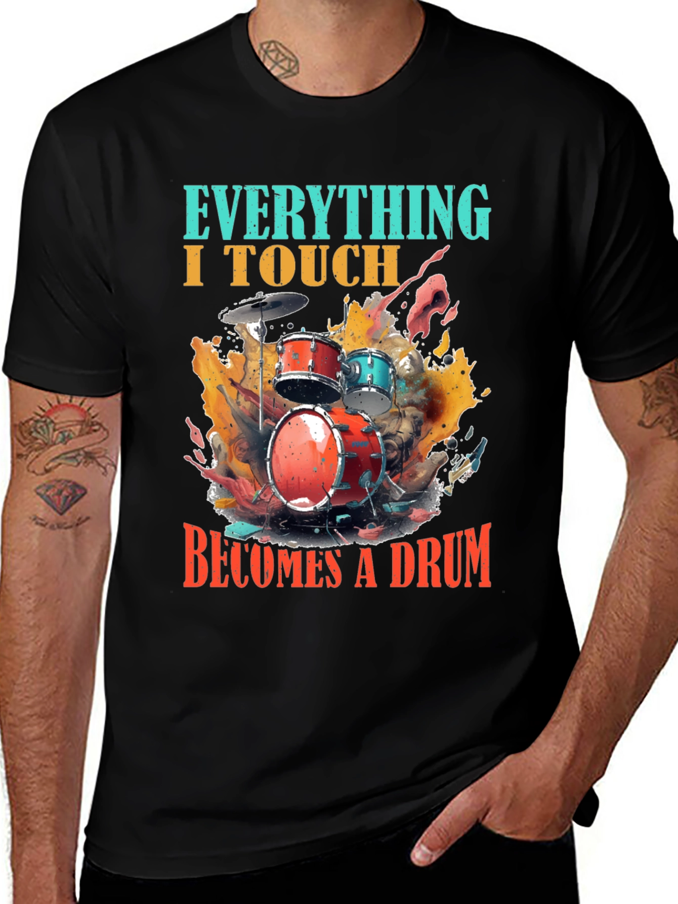 Variant 23 of Everything I Touch Becomes A Drum T-Shirt
