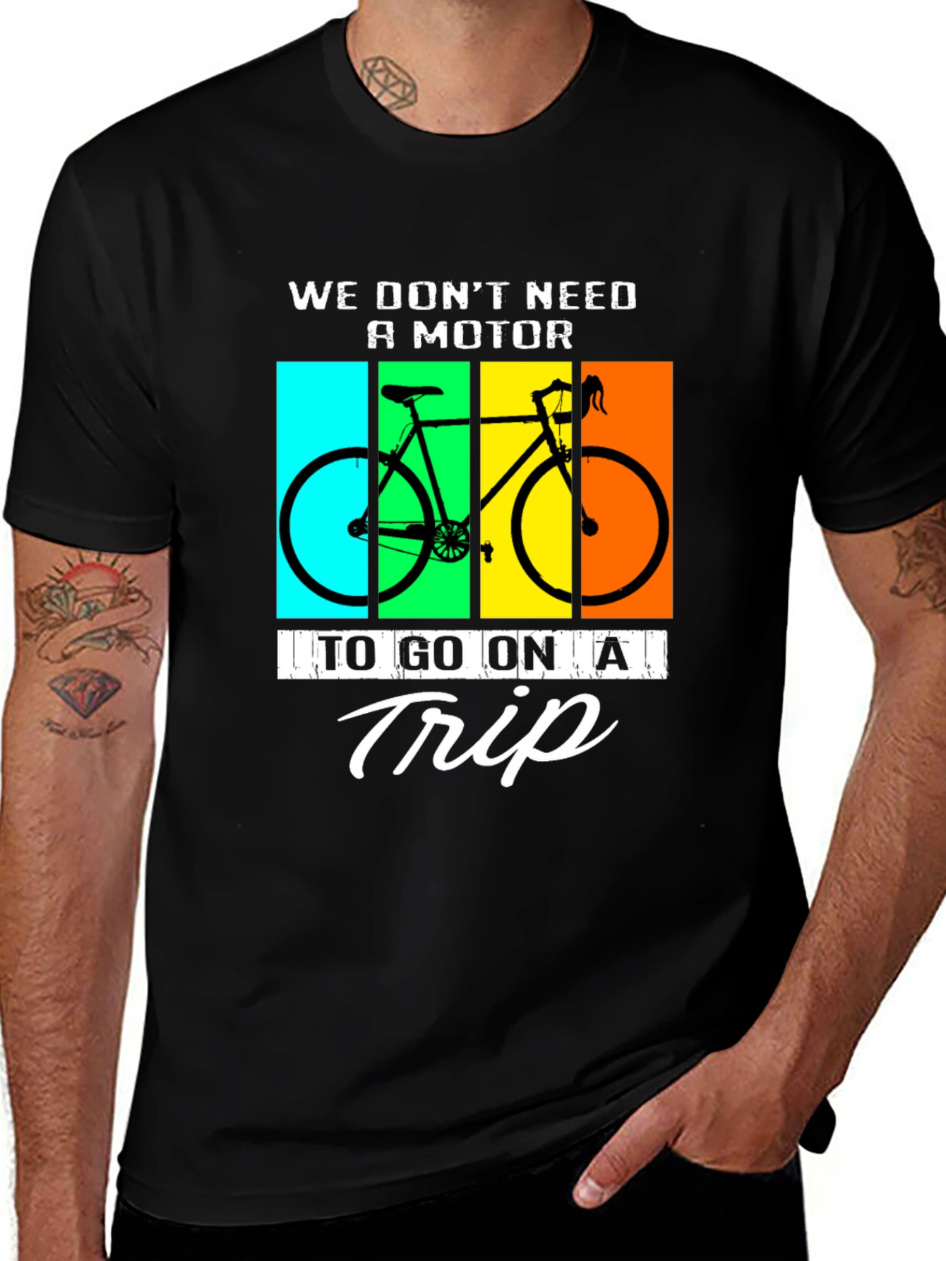 Variant 20 of We Don't Need A Motor to Go On A Trip T-Shirt