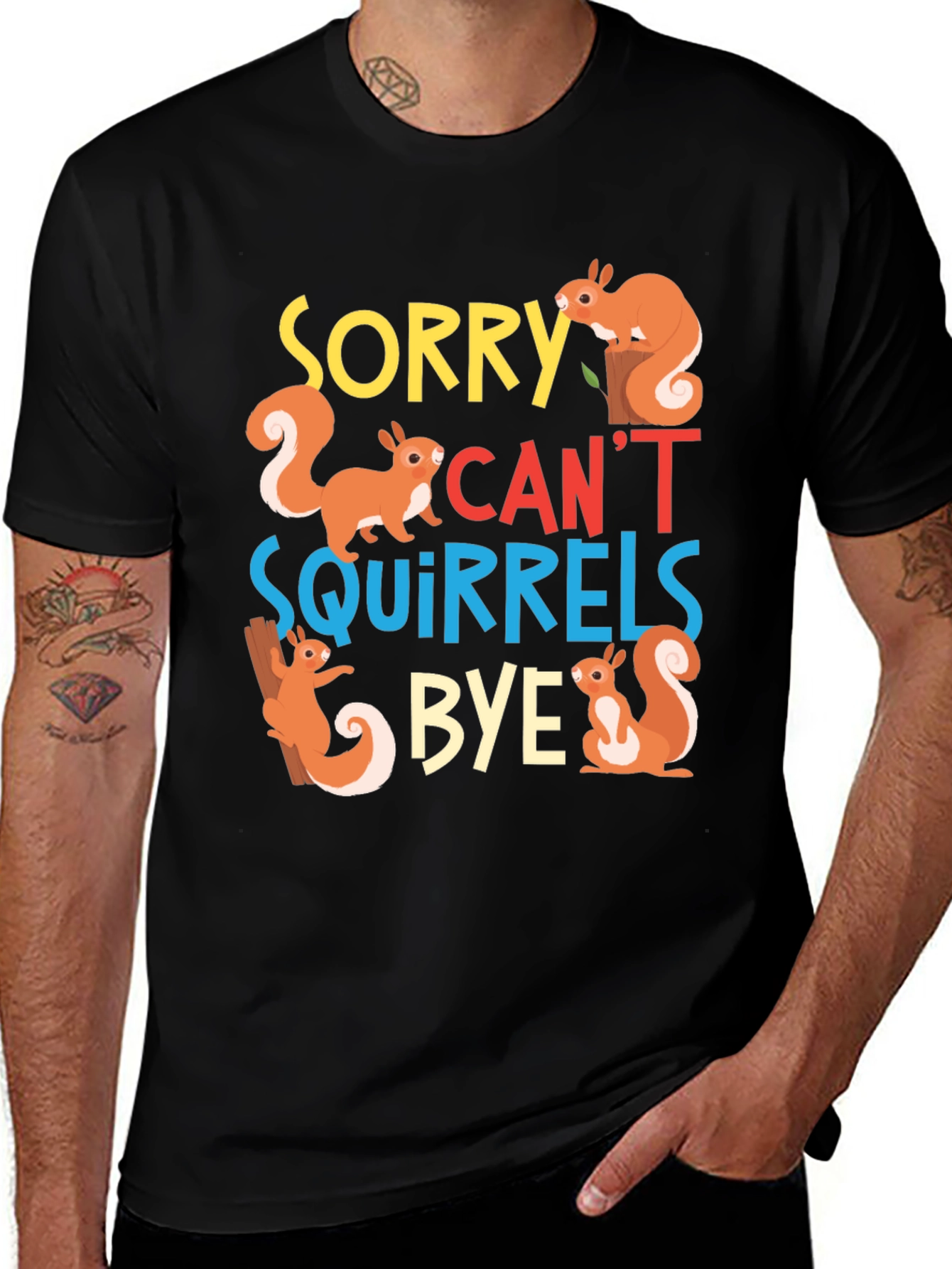 Variant 3 of Sorry Can't Squirrels Bye Black Graphic T-Shirt