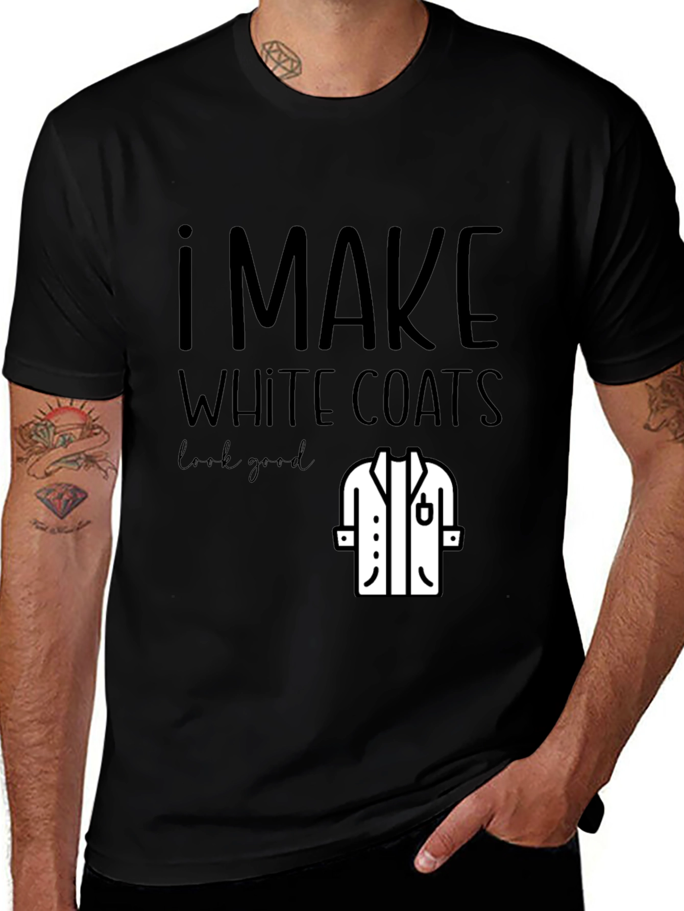 Variant 28 of I Make White Coats Look Good T-Shirt - Black Tee