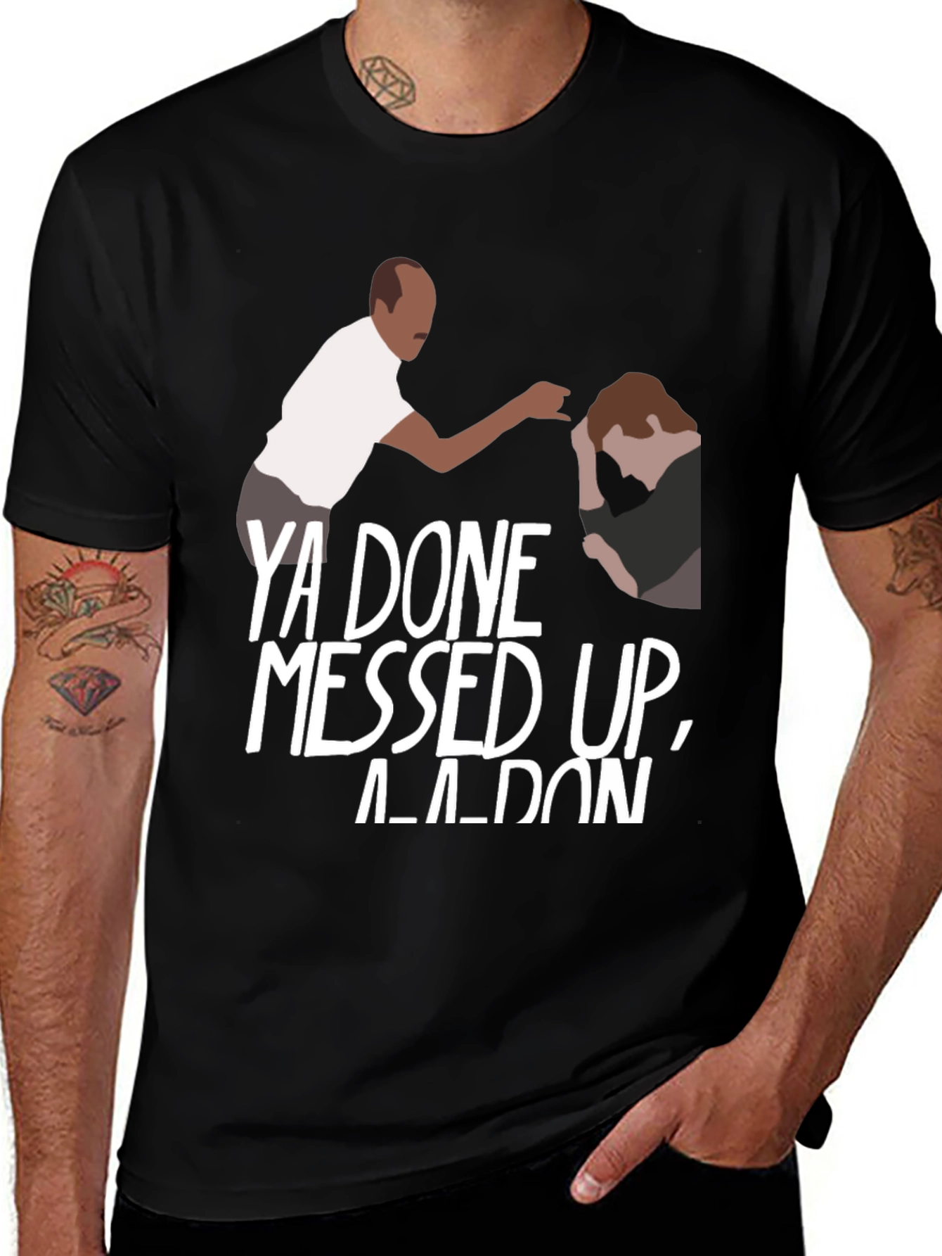Variant 3 of Ya Done Messed Up, A-A-Ron T-Shirt