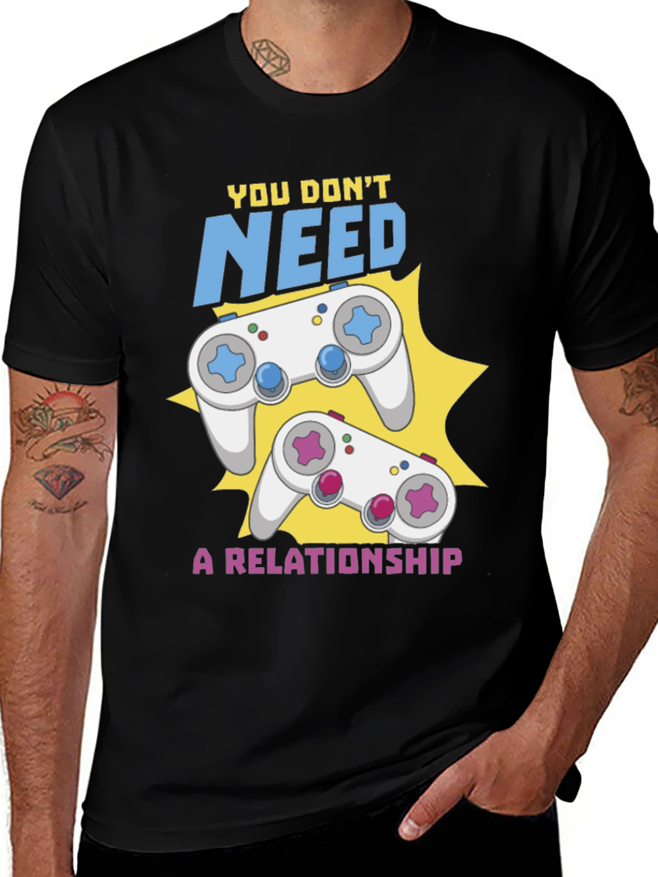 Gamer Tee - You Don't Need a Relationship Gaming Shirt