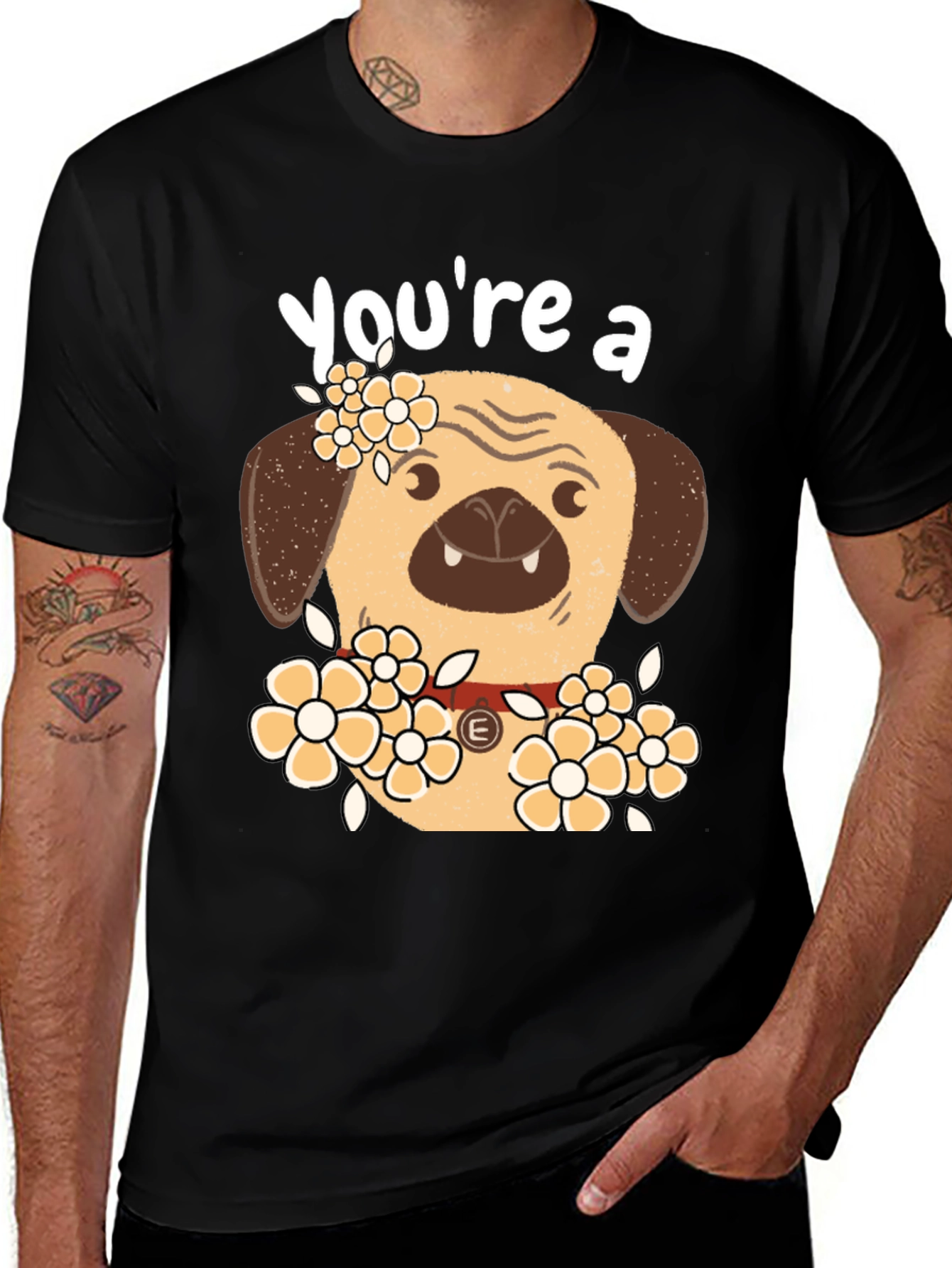Variant 27 of Cute Pug Dog Floral T-Shirt - "You're a..."