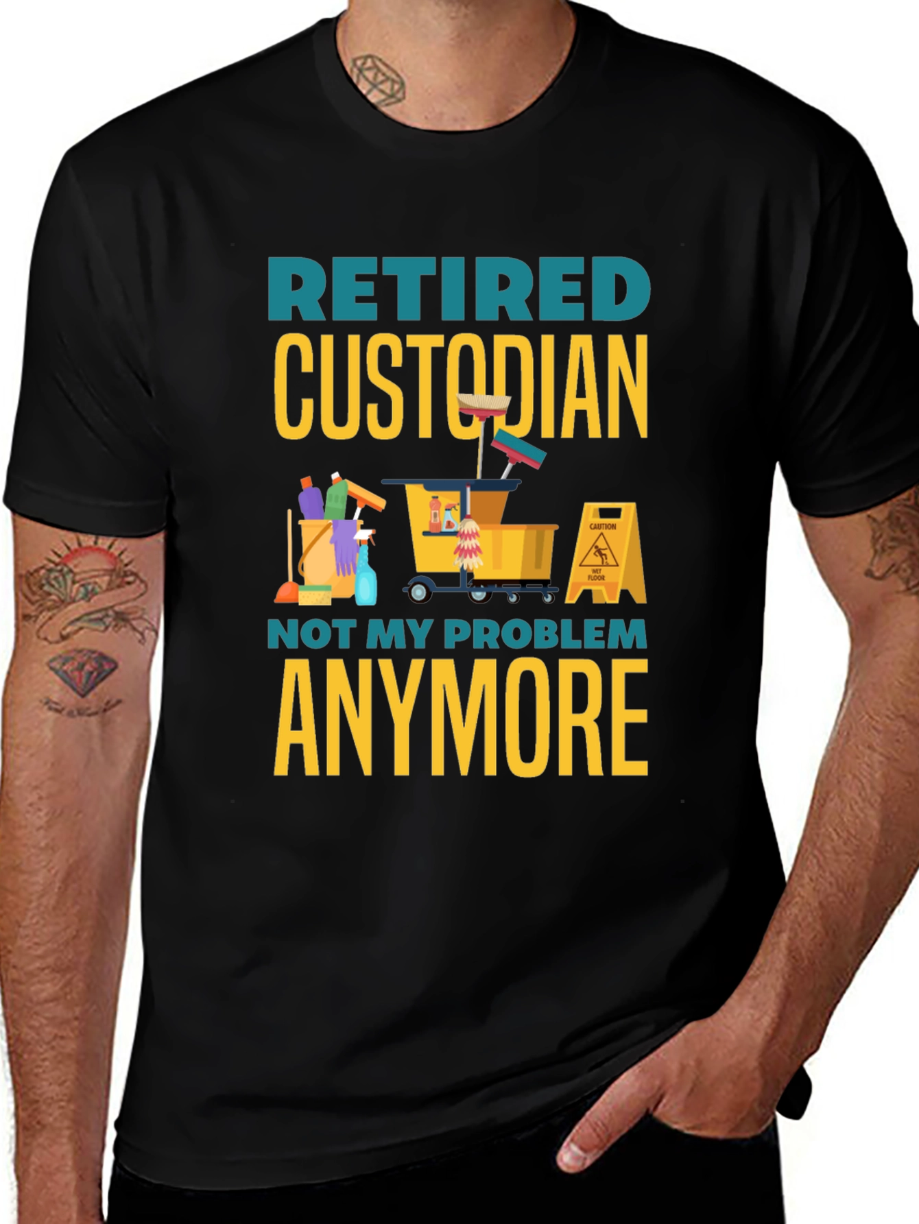 Variant 12 of Retired Custodian T-Shirt: Not My Problem Anymore!