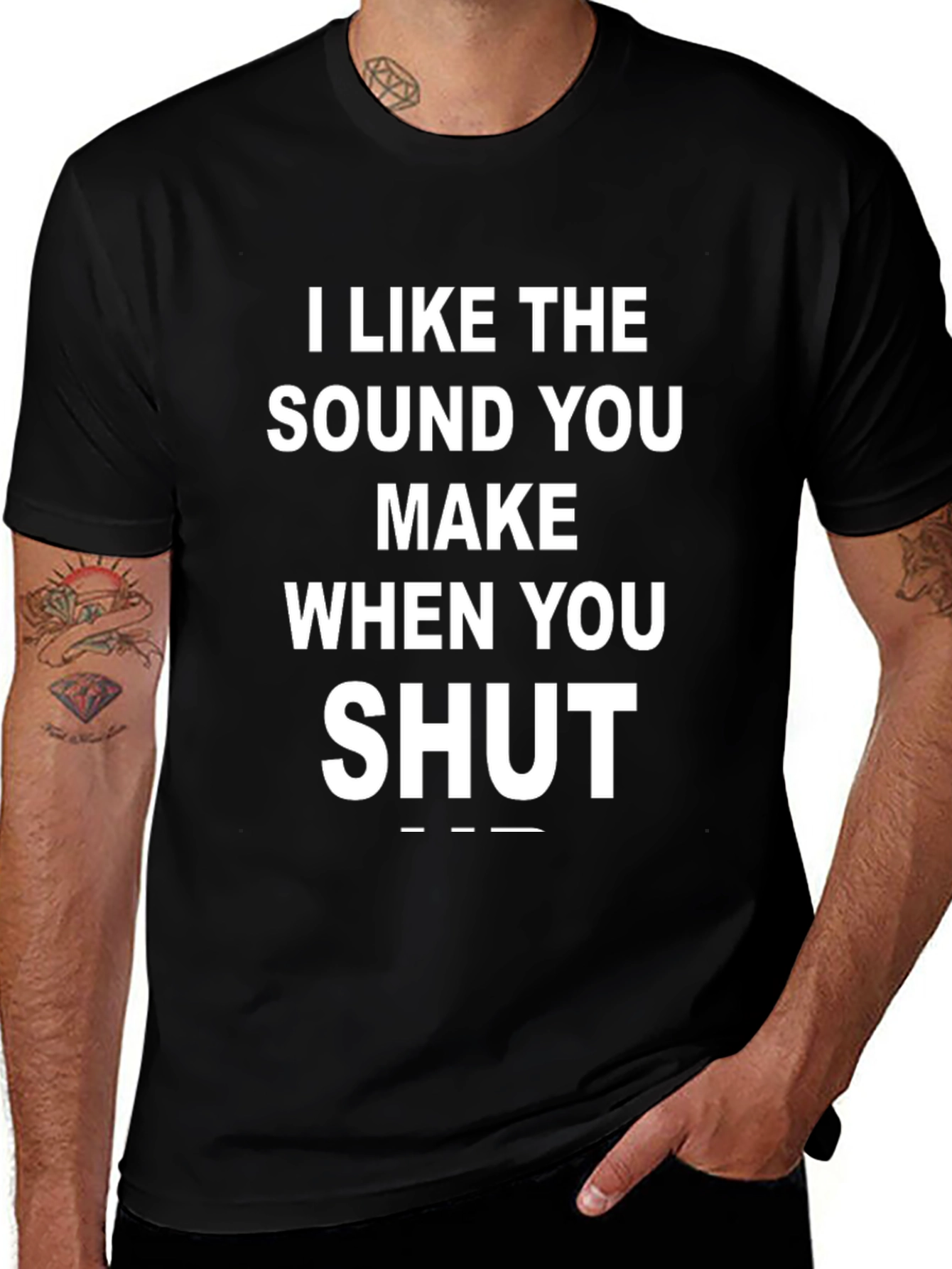 Black Funny "I Like The Sound You Make When You Shut Up" Black T-Shirt main image