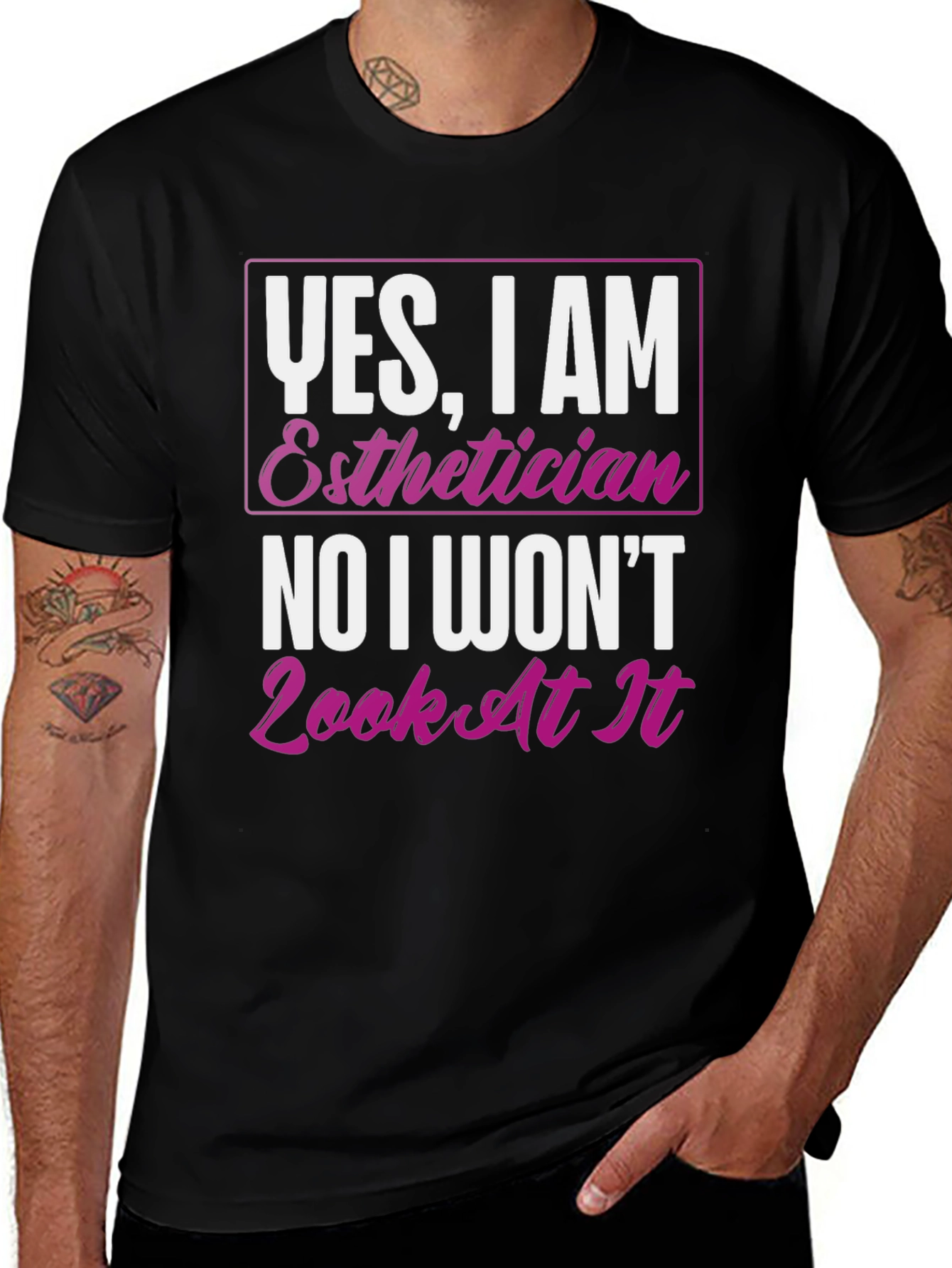 Variant 30 of Esthetician T-Shirt: Yes, I Am, No I Won't Look At It