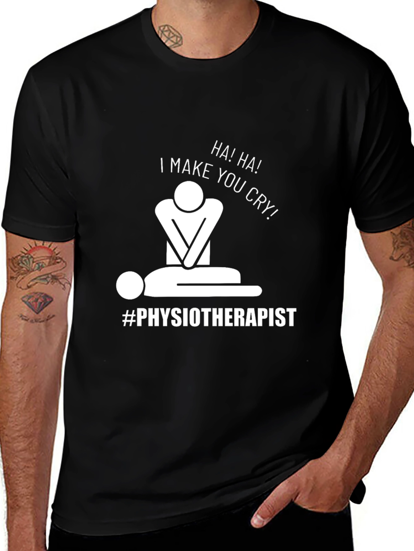 Variant 6 of Humorous Physiotherapist T-Shirt: I Make You Cry!