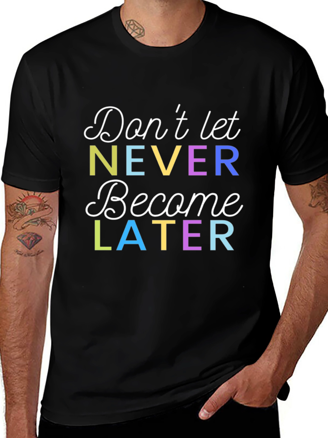 Motivational Don't Let Never Become Later Graphic T-Shirt