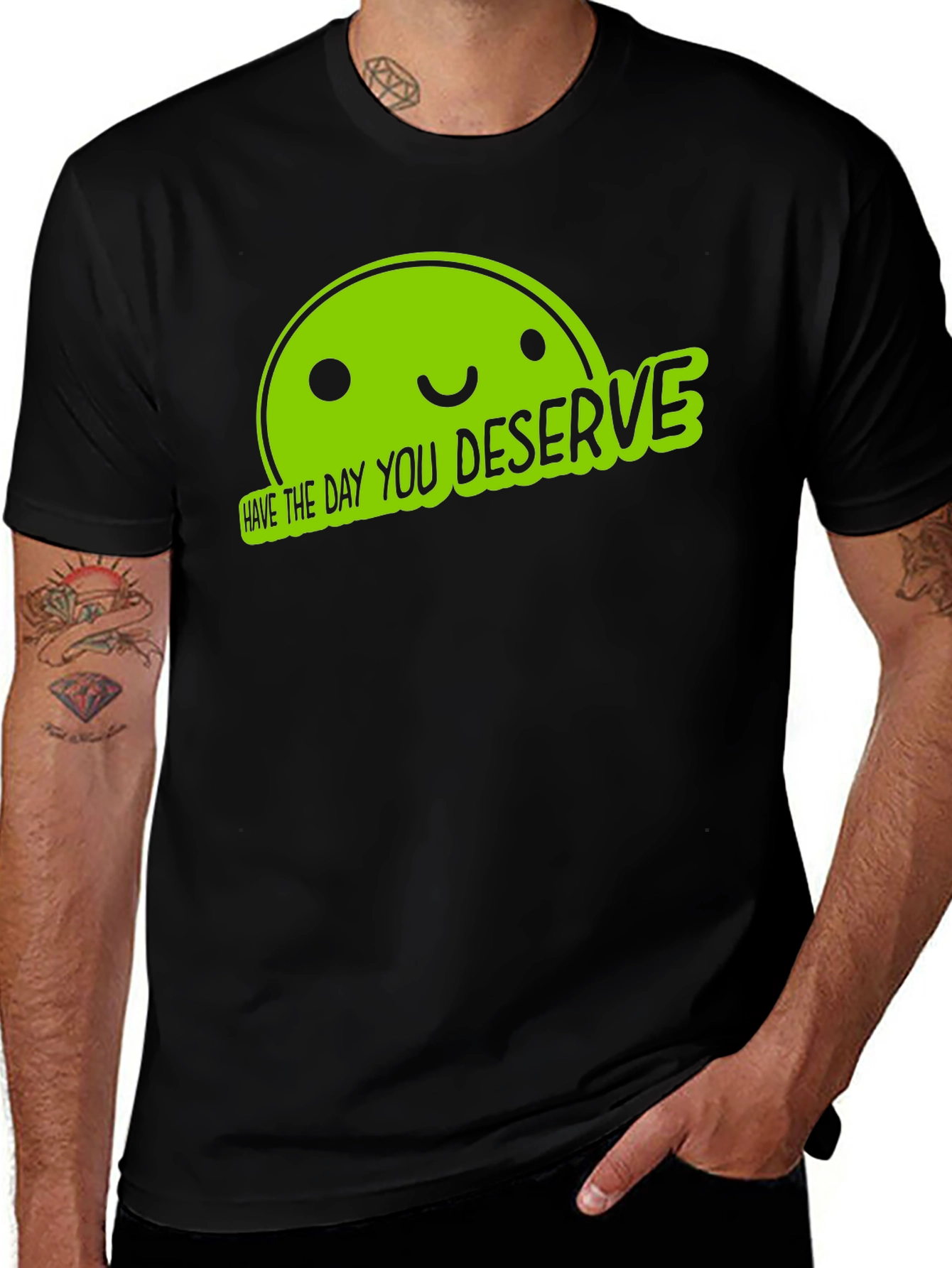 Variant 3 of Funny Graphic Tee - Have The Day You Deserve
