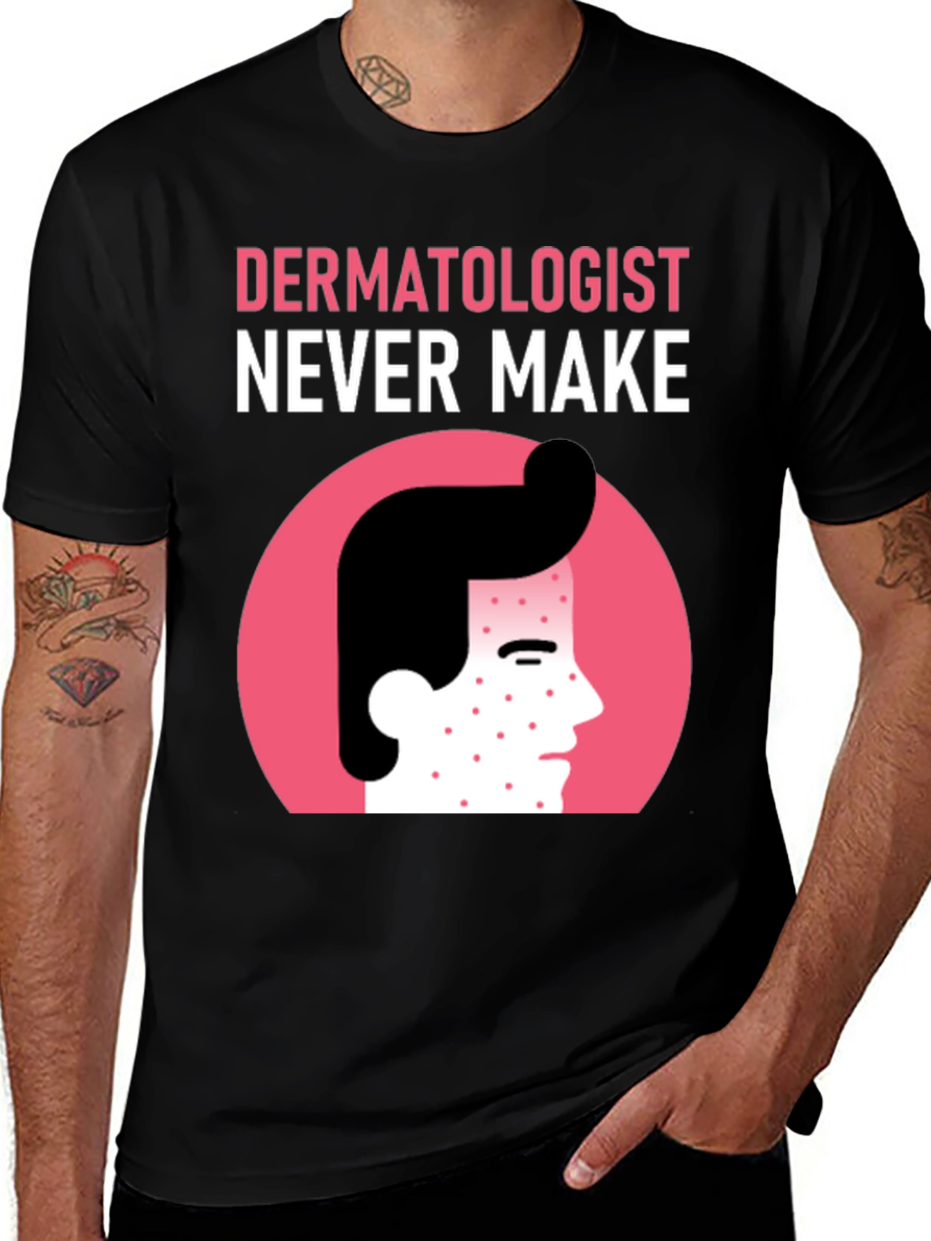Variant 5 of Dermatologist Humor Graphic T-Shirt