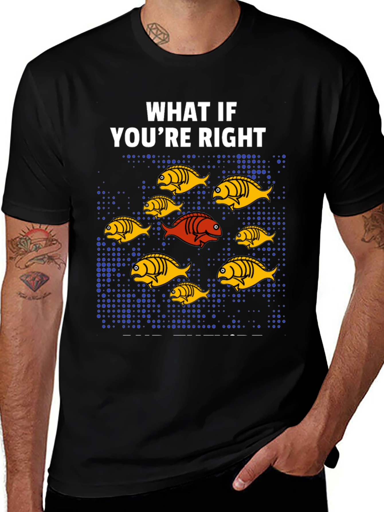 Variant 19 of What If You're Right Fish T-Shirt