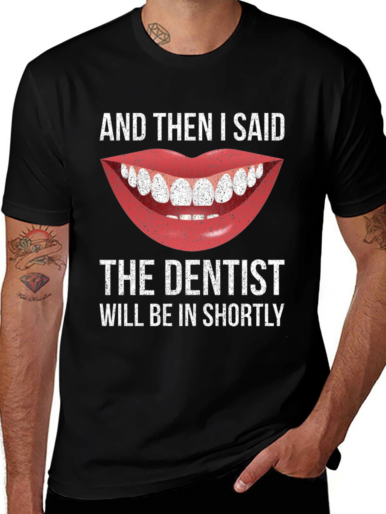 Variant 8 of Dentist Gag T-Shirt - And Then I Said...