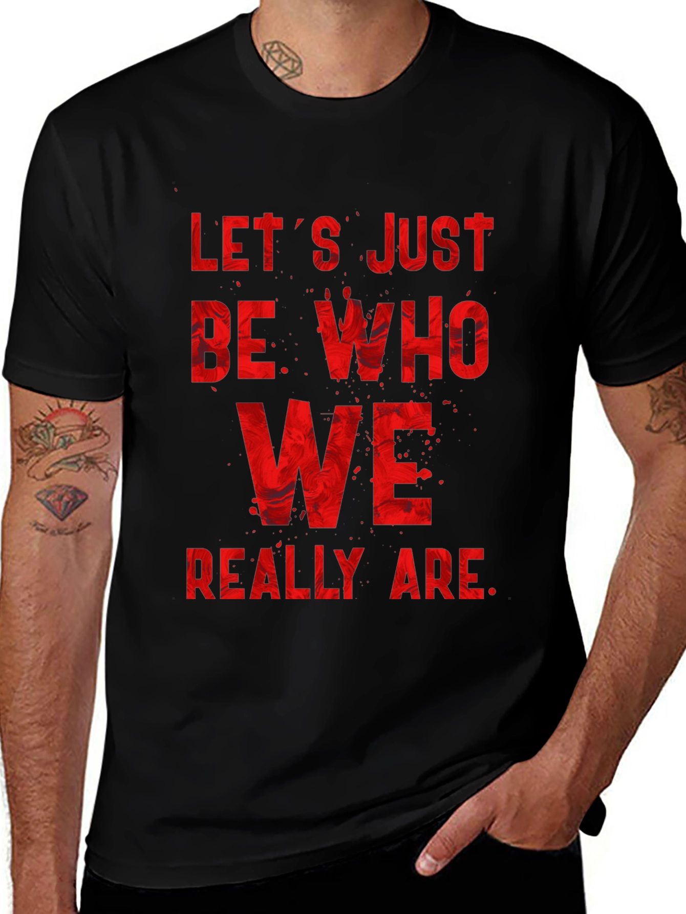 Variant 5 of Let's Just Be Who We Really Are T-Shirt