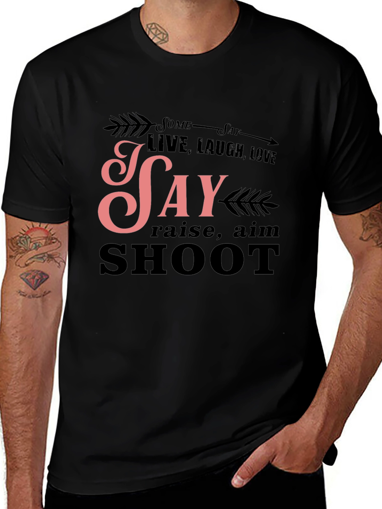 Variant 22 of Some Say Live Laugh Love T-Shirt