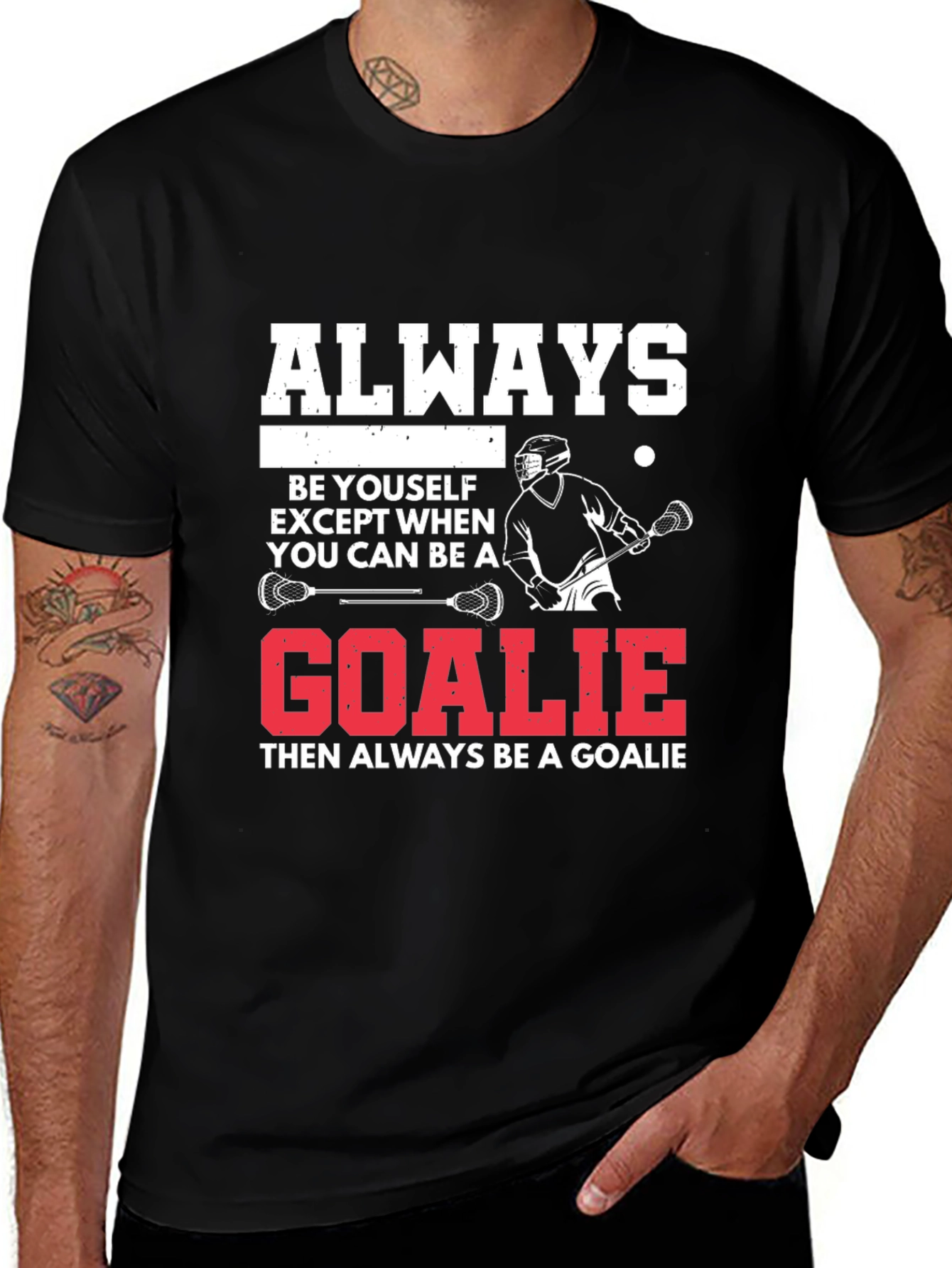 Variant 30 of Lacrosse Goalie T-Shirt: Always Be A Goalie