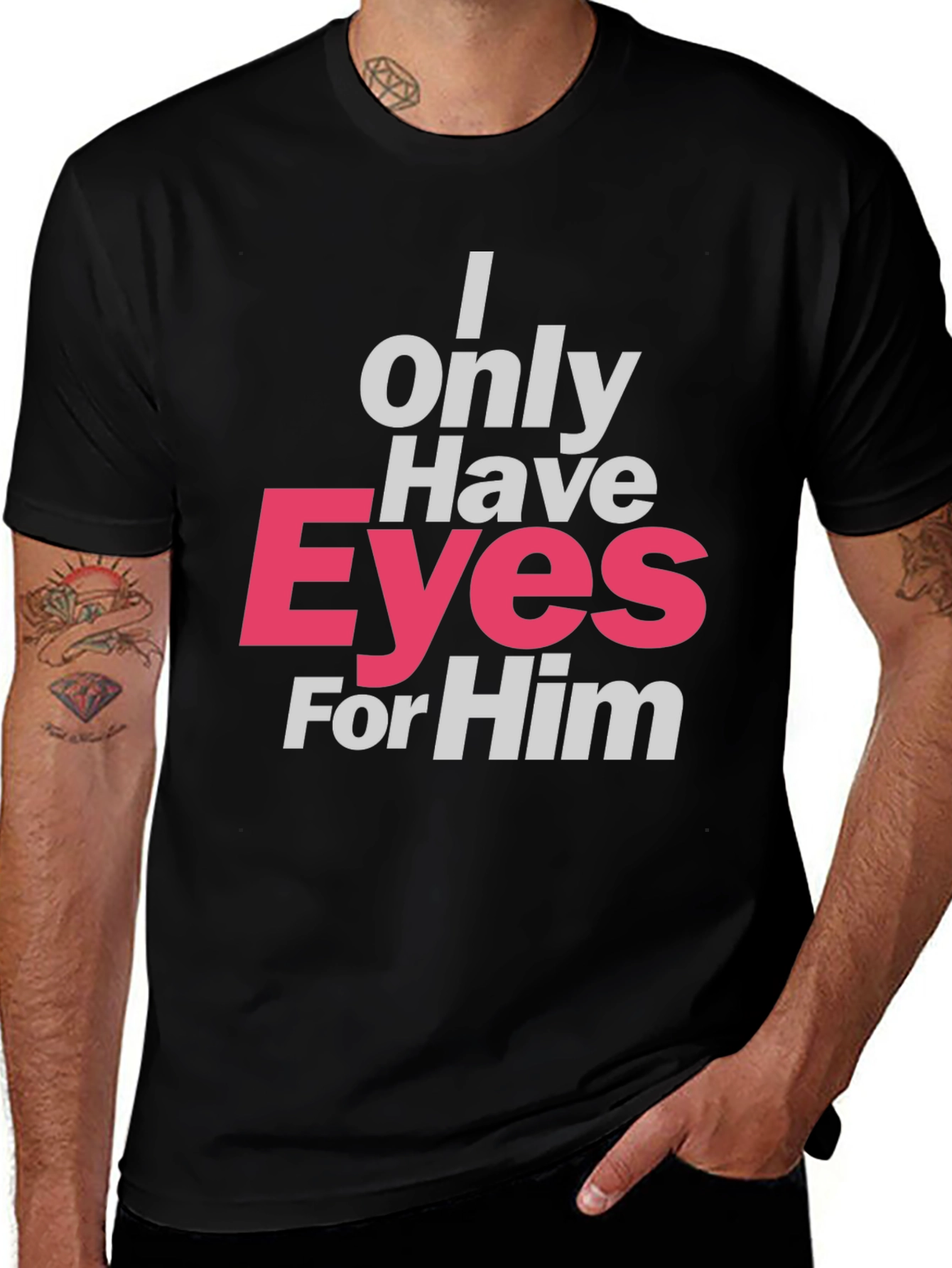 Variant 14 of I Only Have Eyes For Him T-Shirt - Black