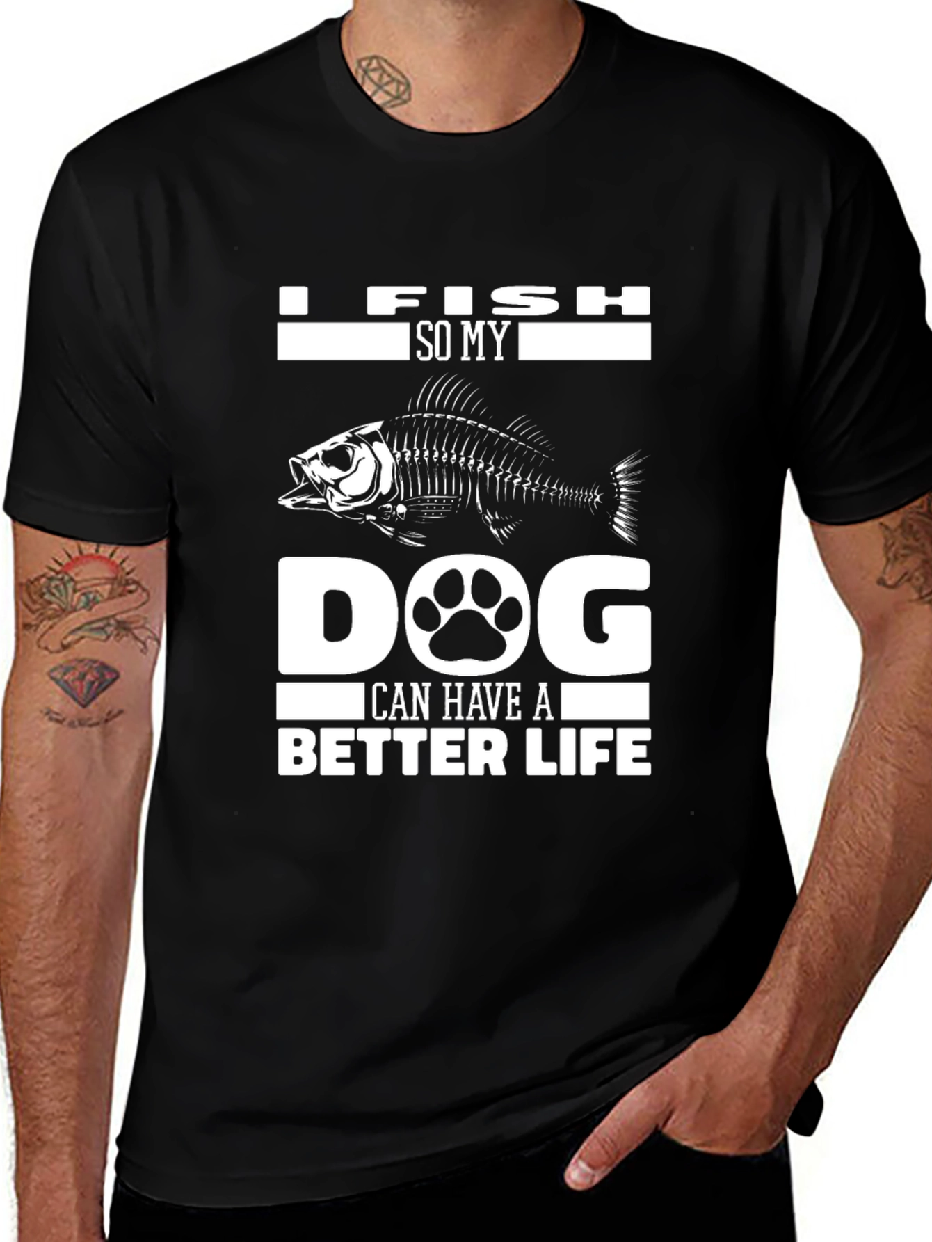 Variant 10 of I Fish So My Dog Can Have A Better Life Black T-Shirt