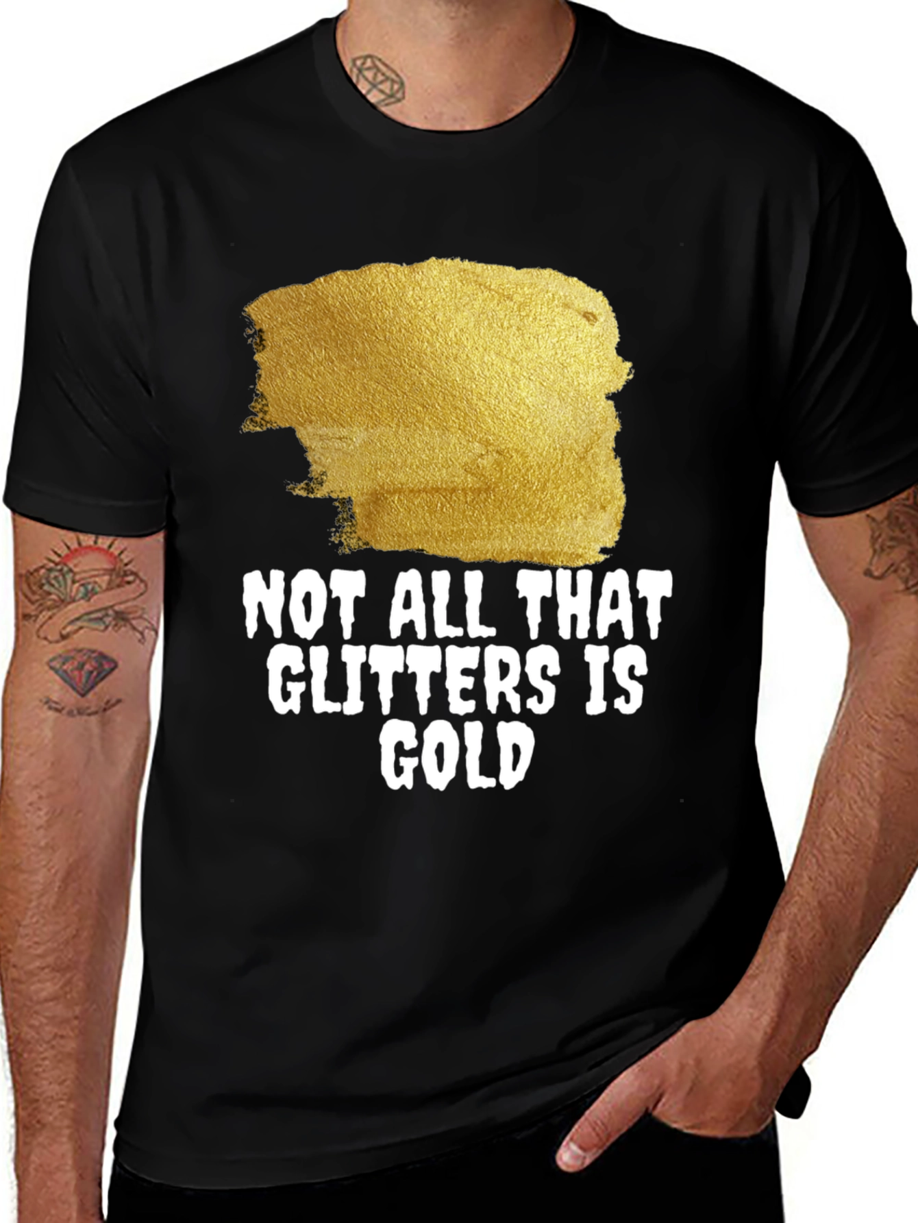 Variant 28 of Not All That Glitters Is Gold - Graphic Tee