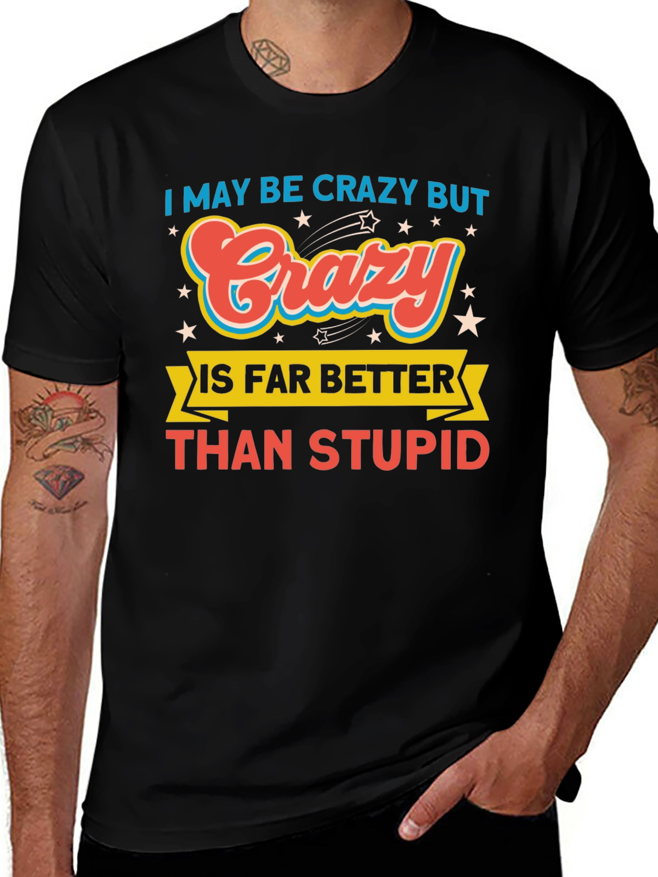 Variant 17 of Crazy Better Than Stupid Funny Graphic Tee