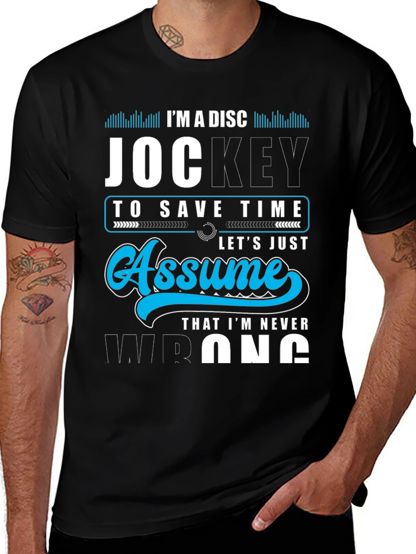 Variant 26 of I'm A Disc Jockey T-Shirt: Assume I'm Never Wrong