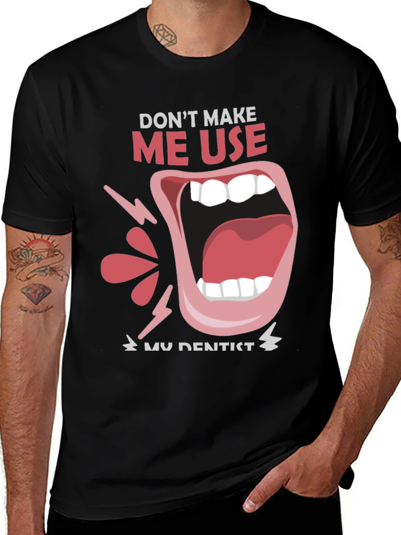 Variant 5 of Don't Make Me Use My Dentist Black Tee