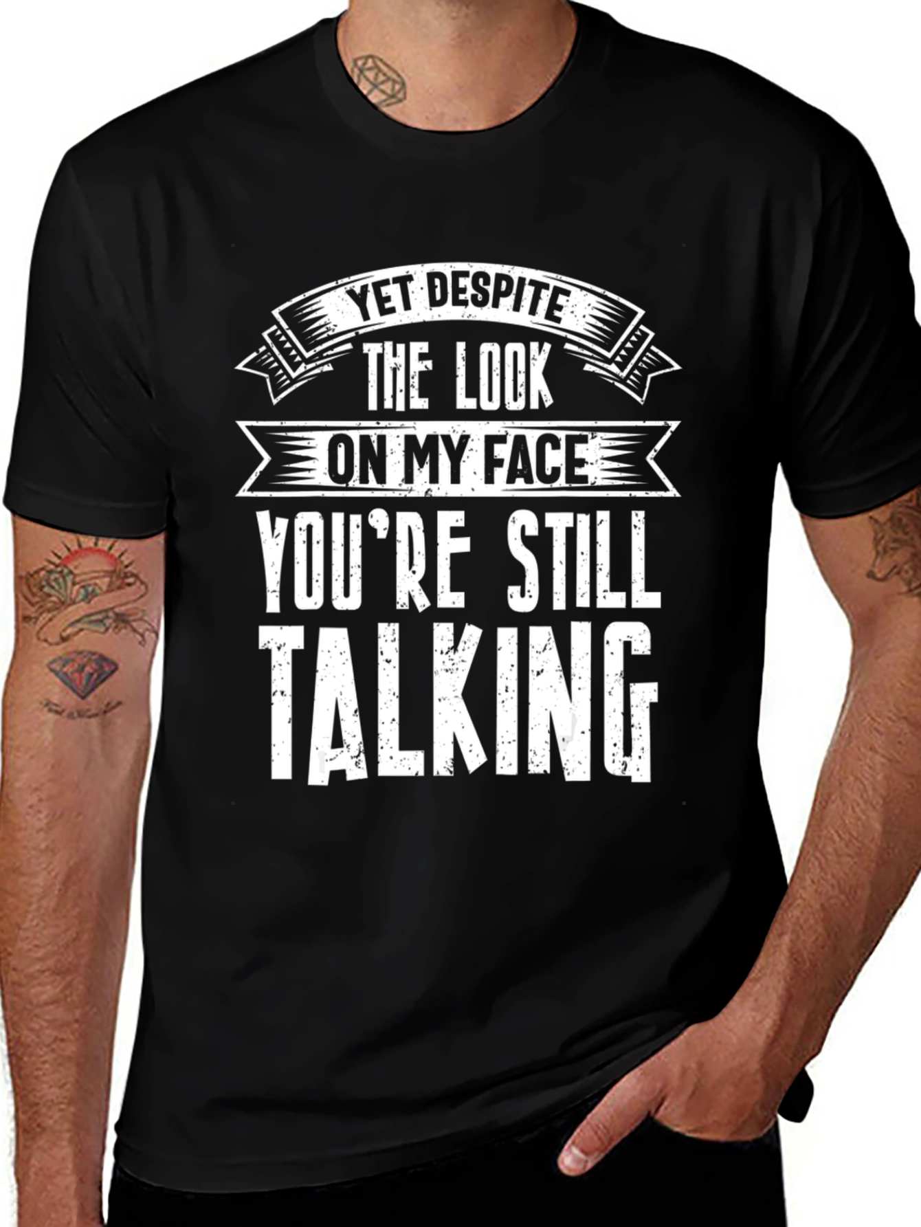 Variant 16 of Funny Graphic T-Shirt - Yet Despite Talking