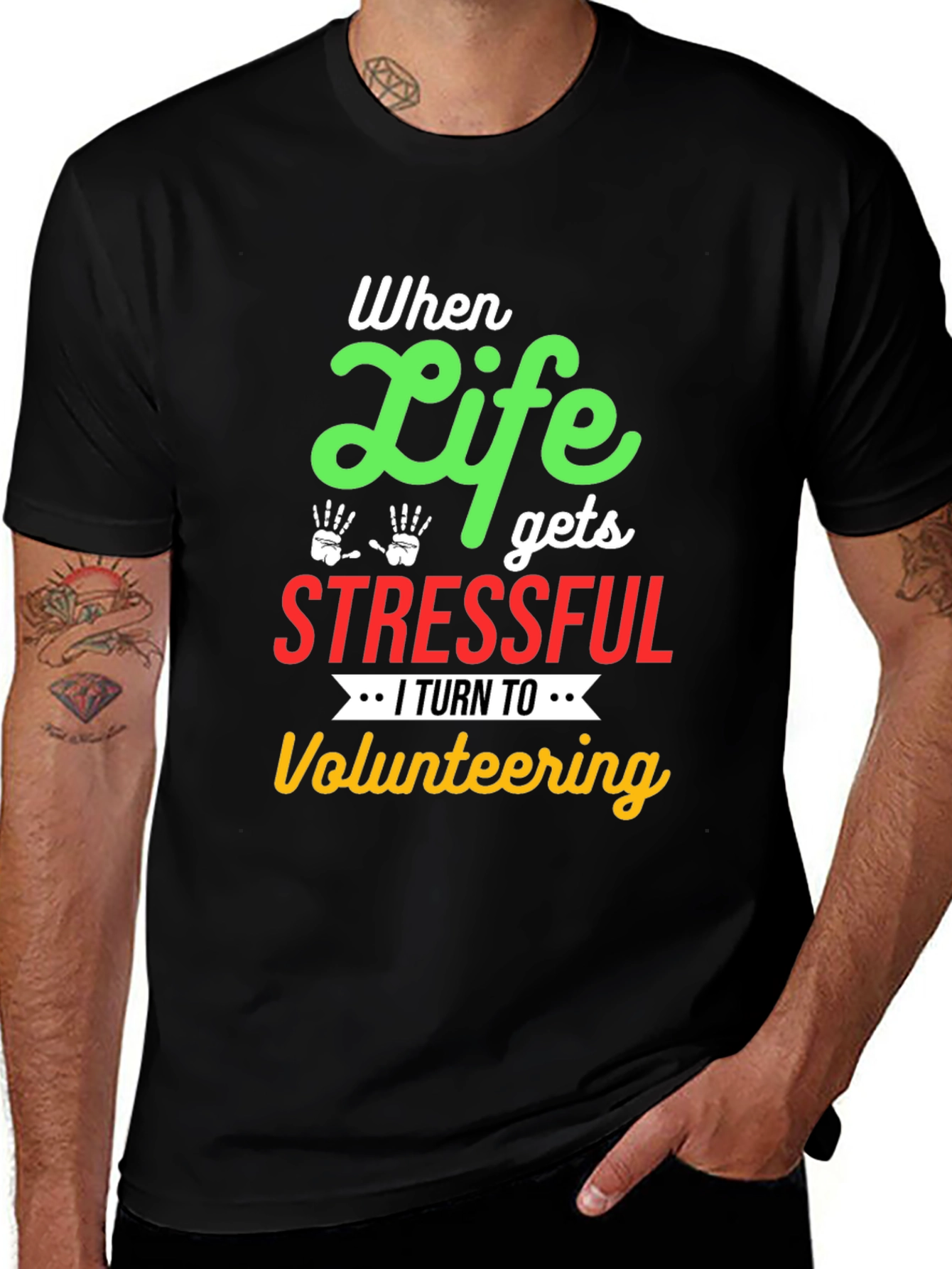 Variant 17 of Volunteer T-Shirt: When Life Gets Stressful