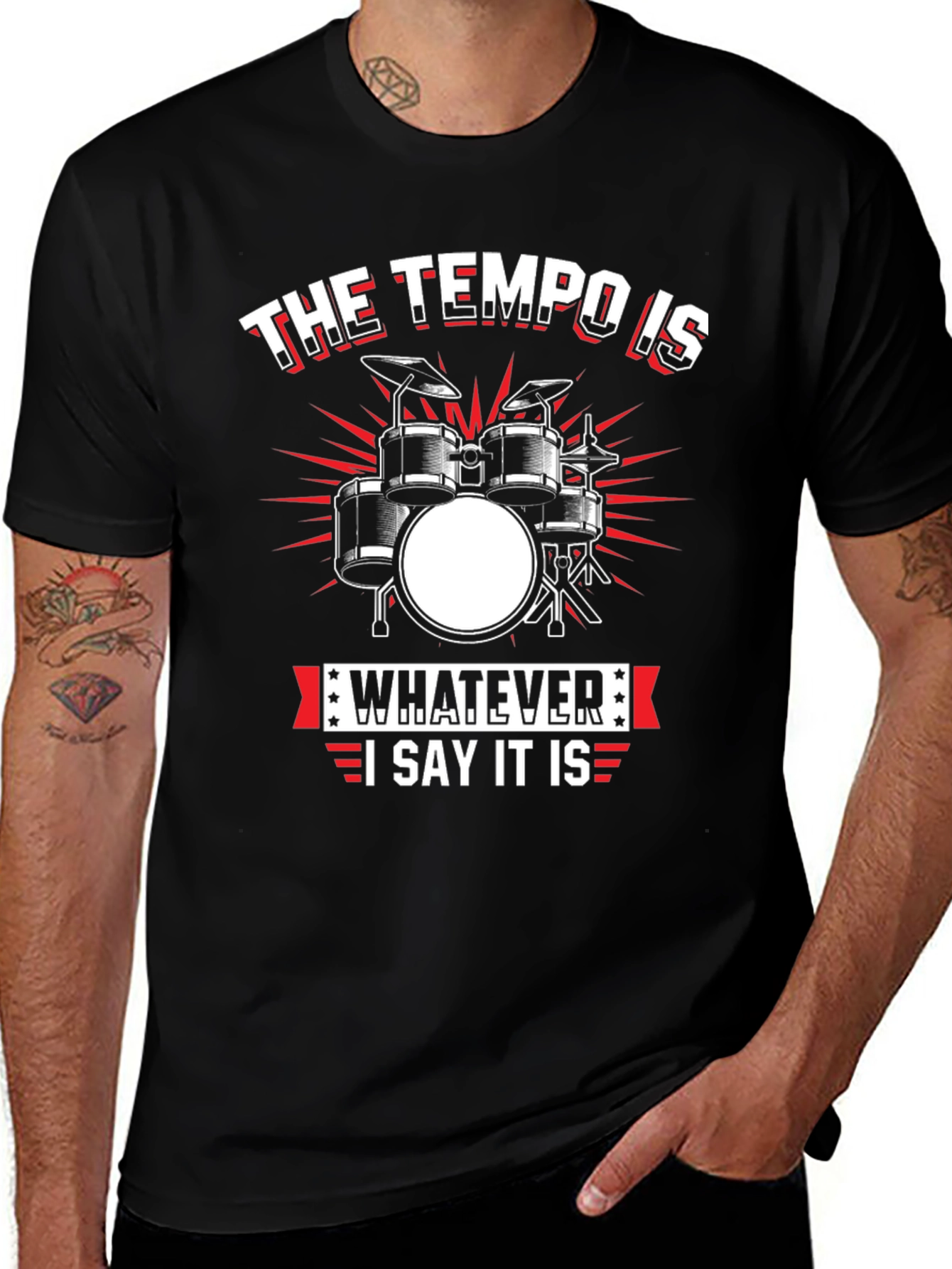 Variant 16 of The Tempo Is Whatever I Say It Is Drummer T-Shirt