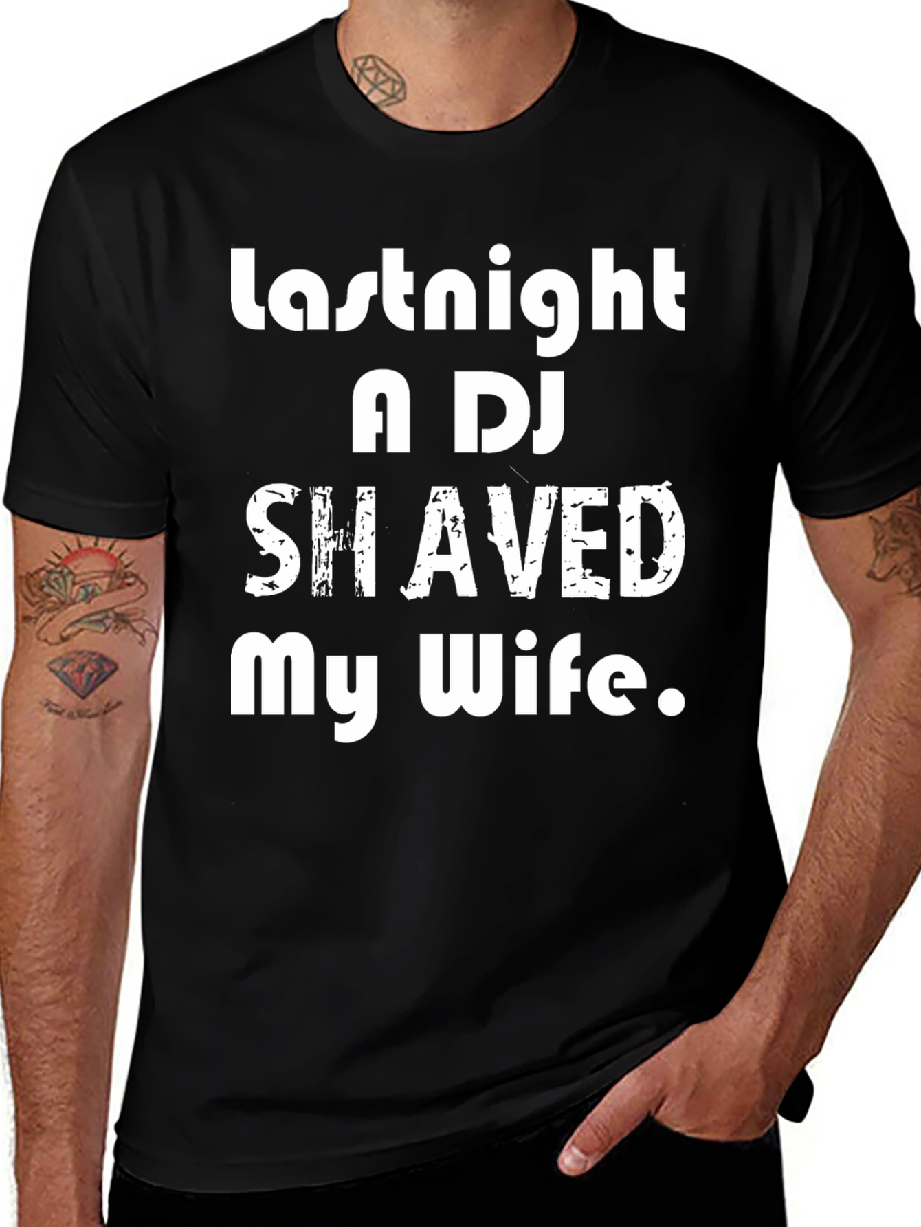 Variant 6 of Humorous T-Shirt: Last Night a DJ Shaved My Wife