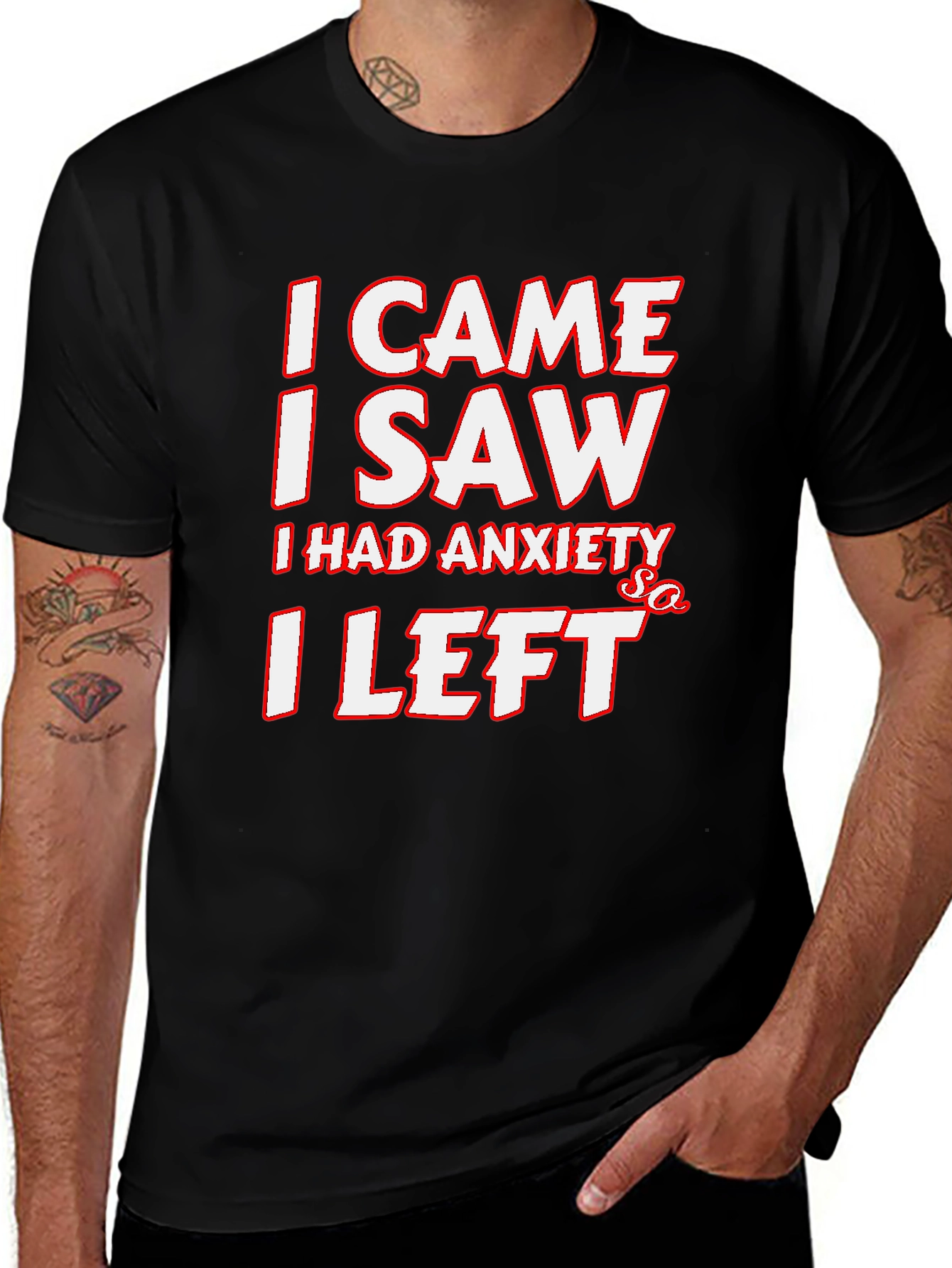 Variant 25 of Funny Anxiety T-Shirt: I Came, I Saw, I Left