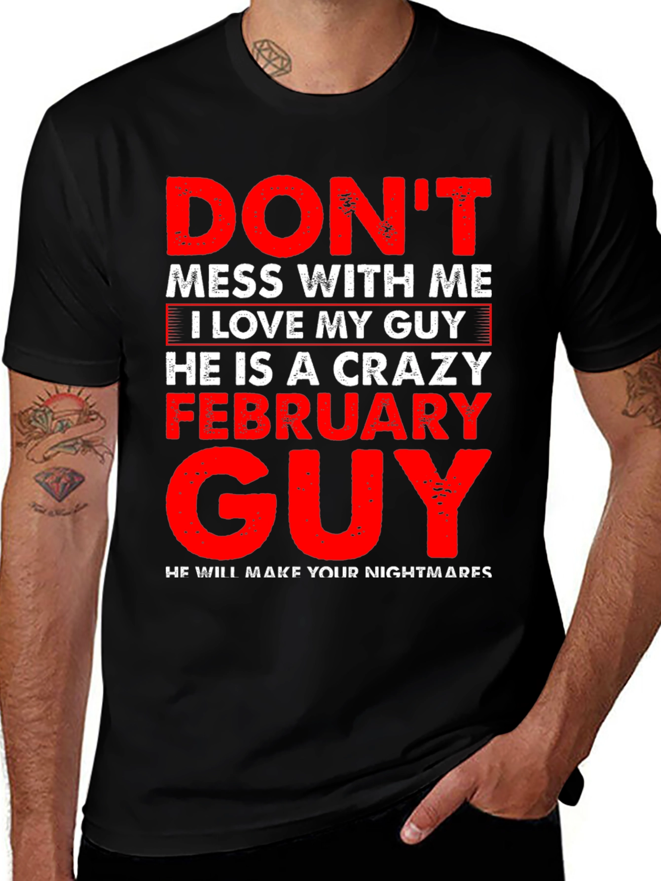 Variant 22 of Don't Mess With Me Crazy February Guy T-Shirt