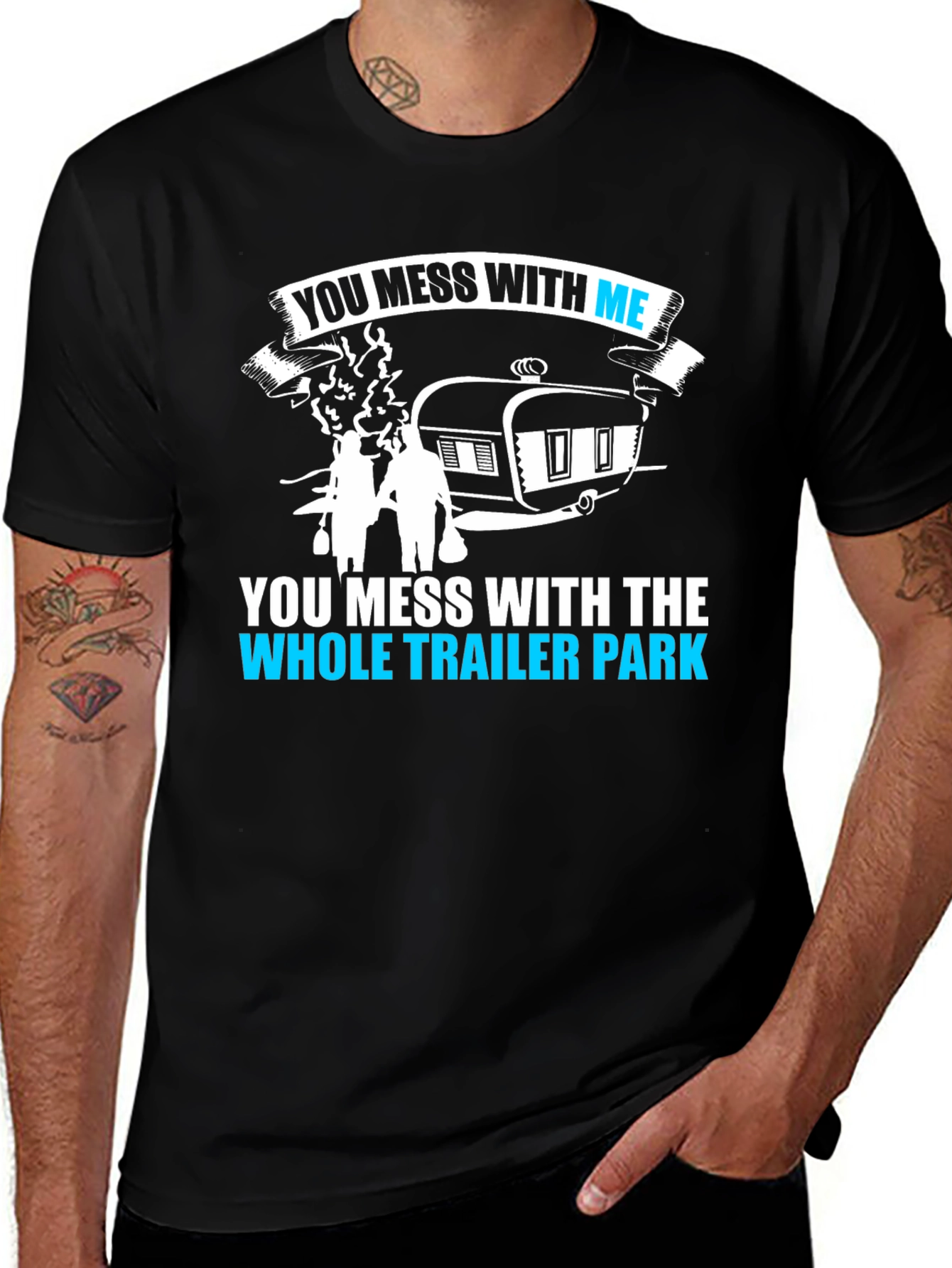 Variant 28 of You Mess With Me Trailer Park Funny T-Shirt