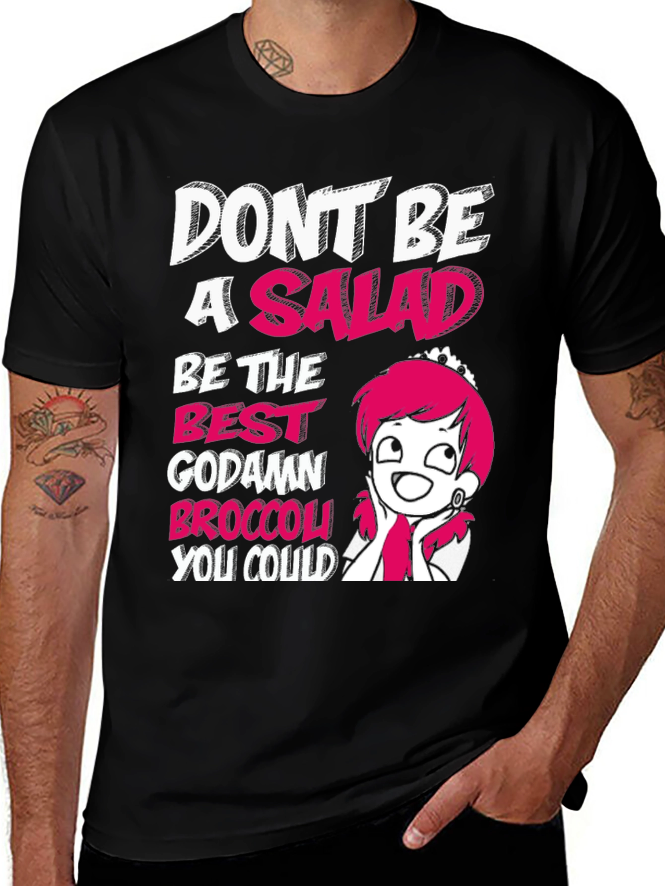 Variant 29 of Don't Be a Salad T-Shirt