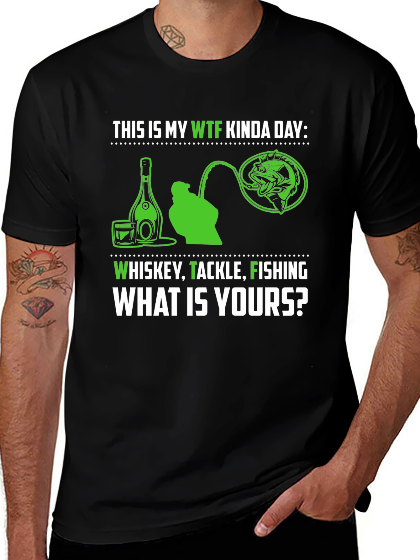 WTF Kinda Day T-Shirt - Whiskey, Tackle, Fishing