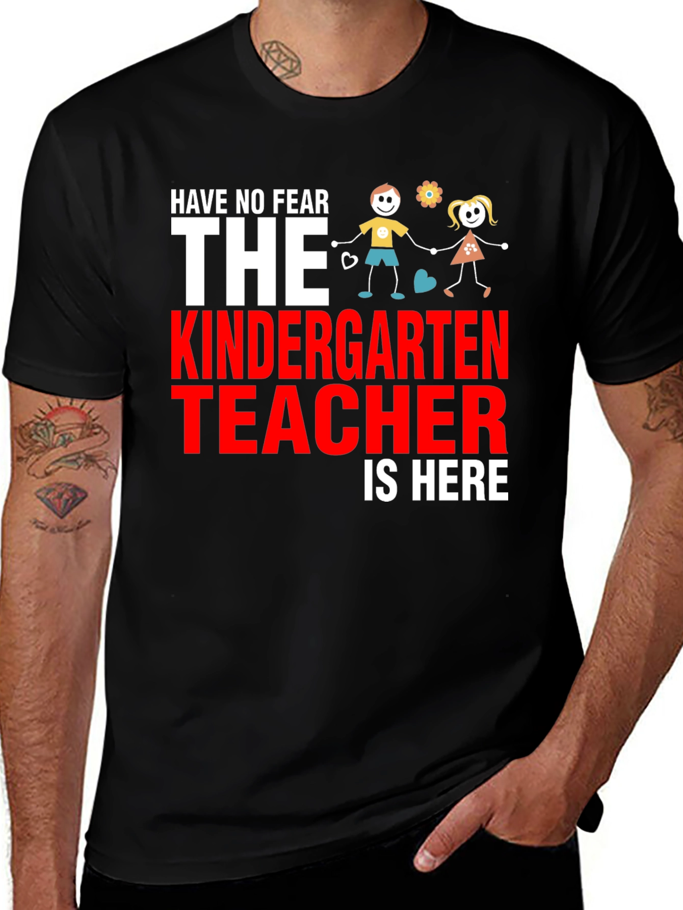 Kindergarten Teacher T-Shirt - Have No Fear!