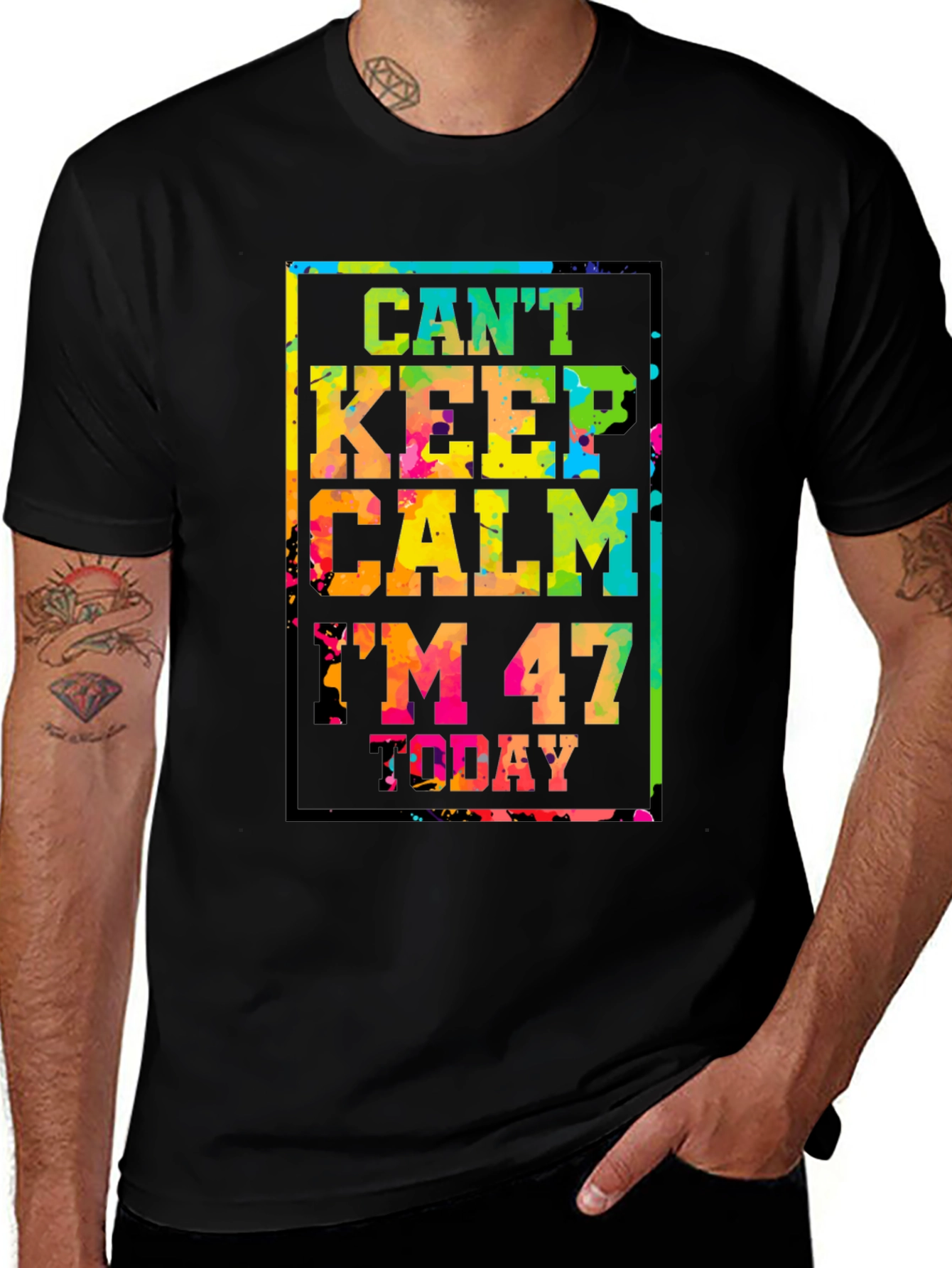 Variant 23 of Can't Keep Calm I'm 47 Today T-Shirt
